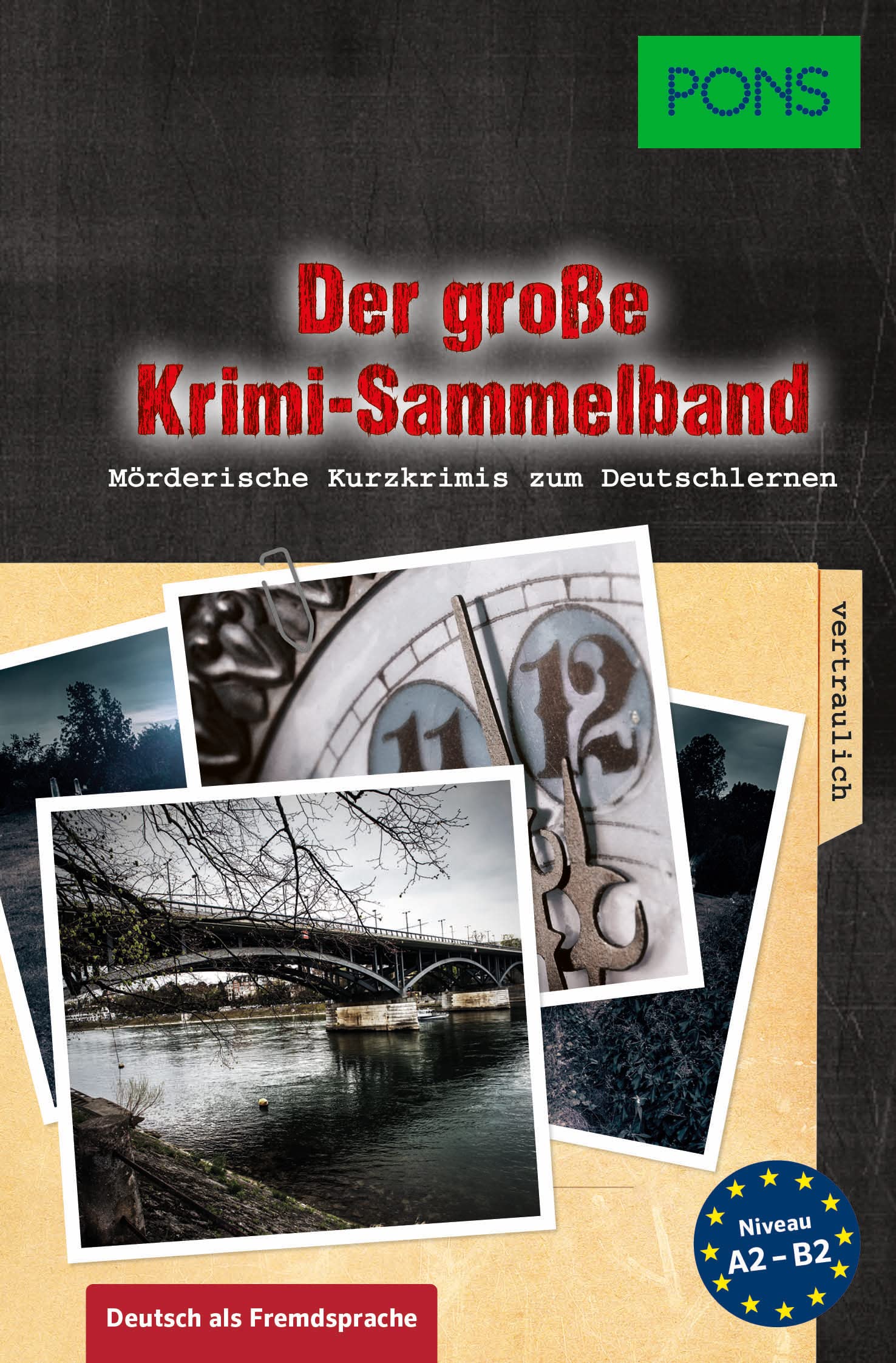 Der große Krimi-Sammelband Deutsch als Fremdsprache: Mörderische Kurzkrimis zum Deutschlernen