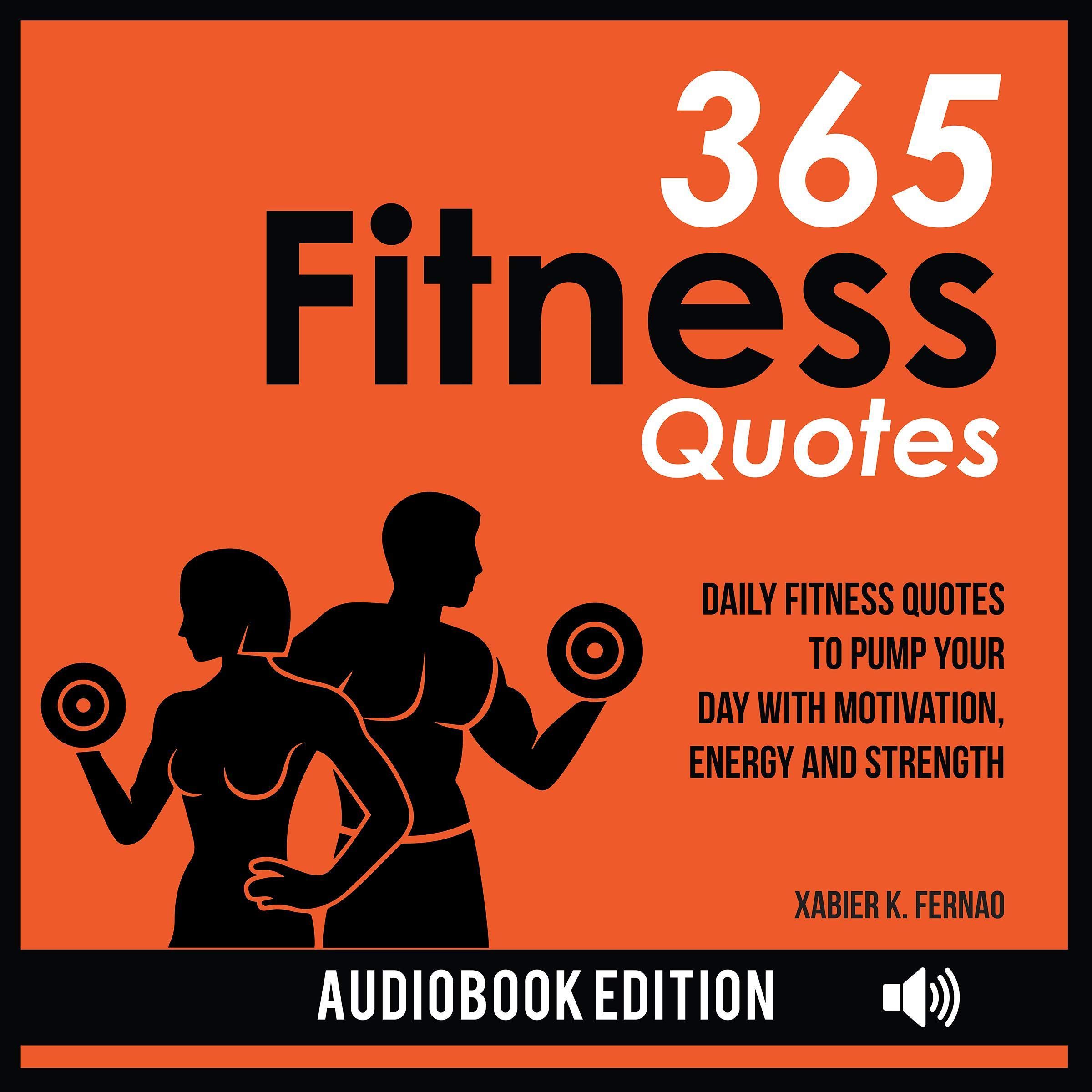 365 Fitness Quotes: Daily Fitness Quotes to Pump Your Day with Motivation, Energy, and Strength