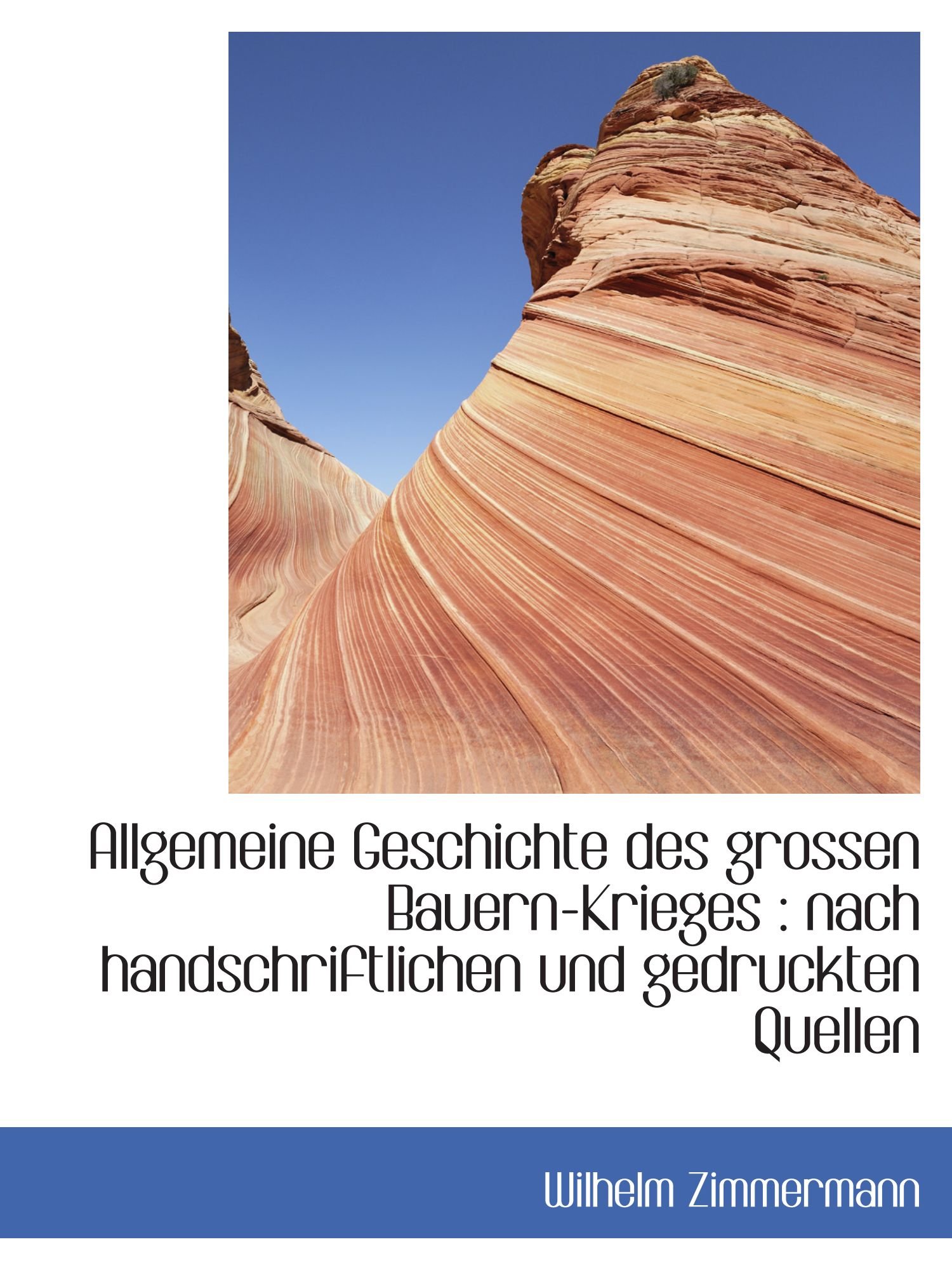 Allgemeine Geschichte des grossen Bauern-Krieges : nach handschriftlichen und gedruckten Quellen