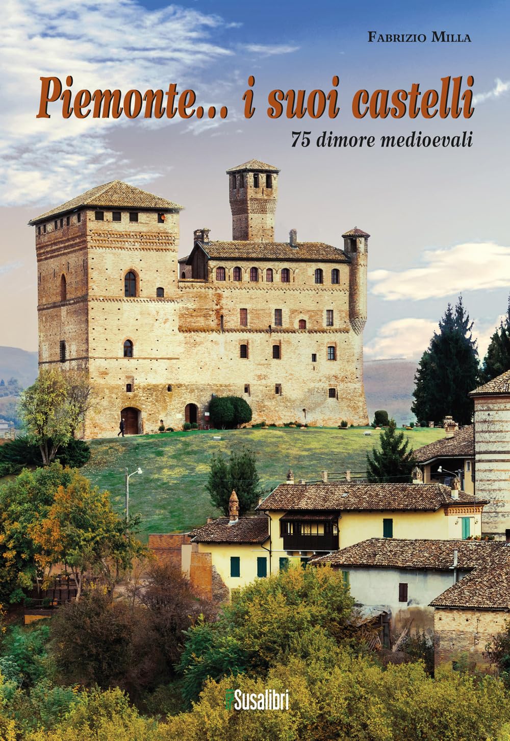 Piemonte... I Suoi Castelli. 75 Dimore Medioevali - 4