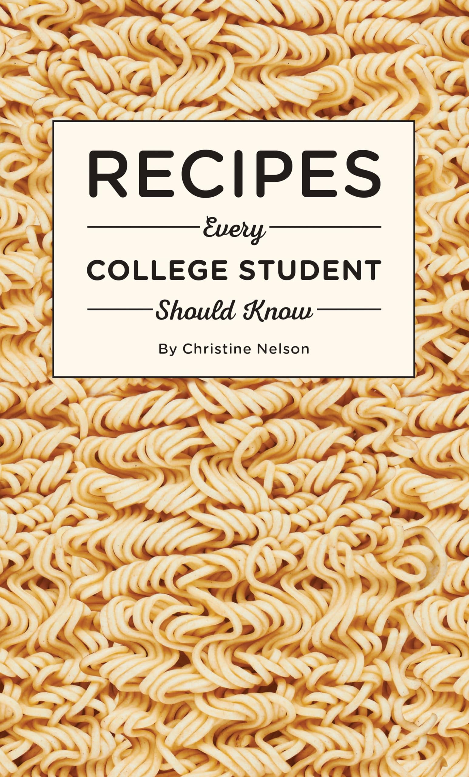 Quirk Books – Recipes Every College Student Should Know – Recipes Every College Student Should Know (Stuff You Should Know, Band 20)