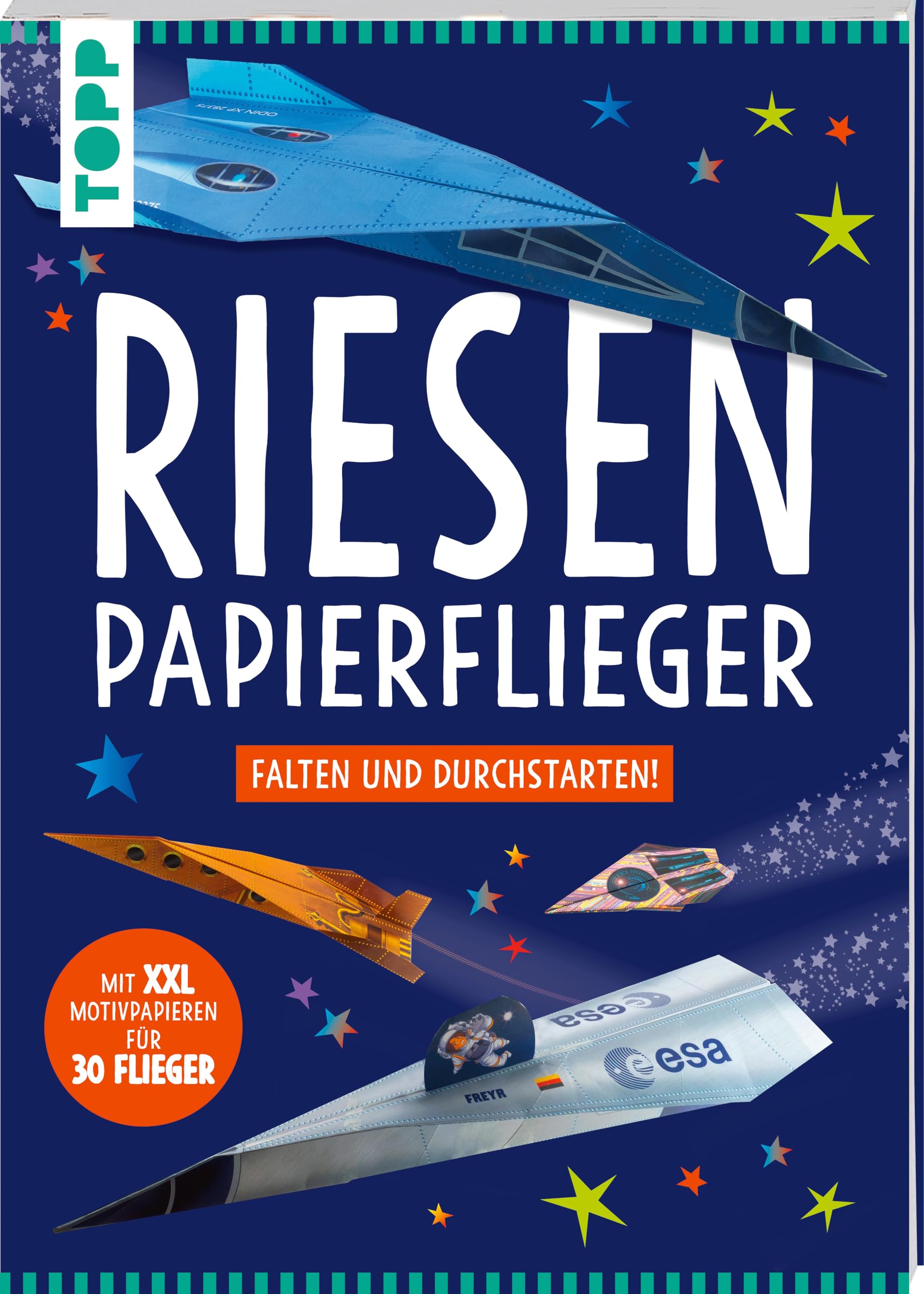 Riesen-Papierflieger: XXL-Papierflieger falten und durchstarten! Mit 30 farbig bedruckten, perforierten Faltblättern mit Faltlinien für 6 Fliegertypen
