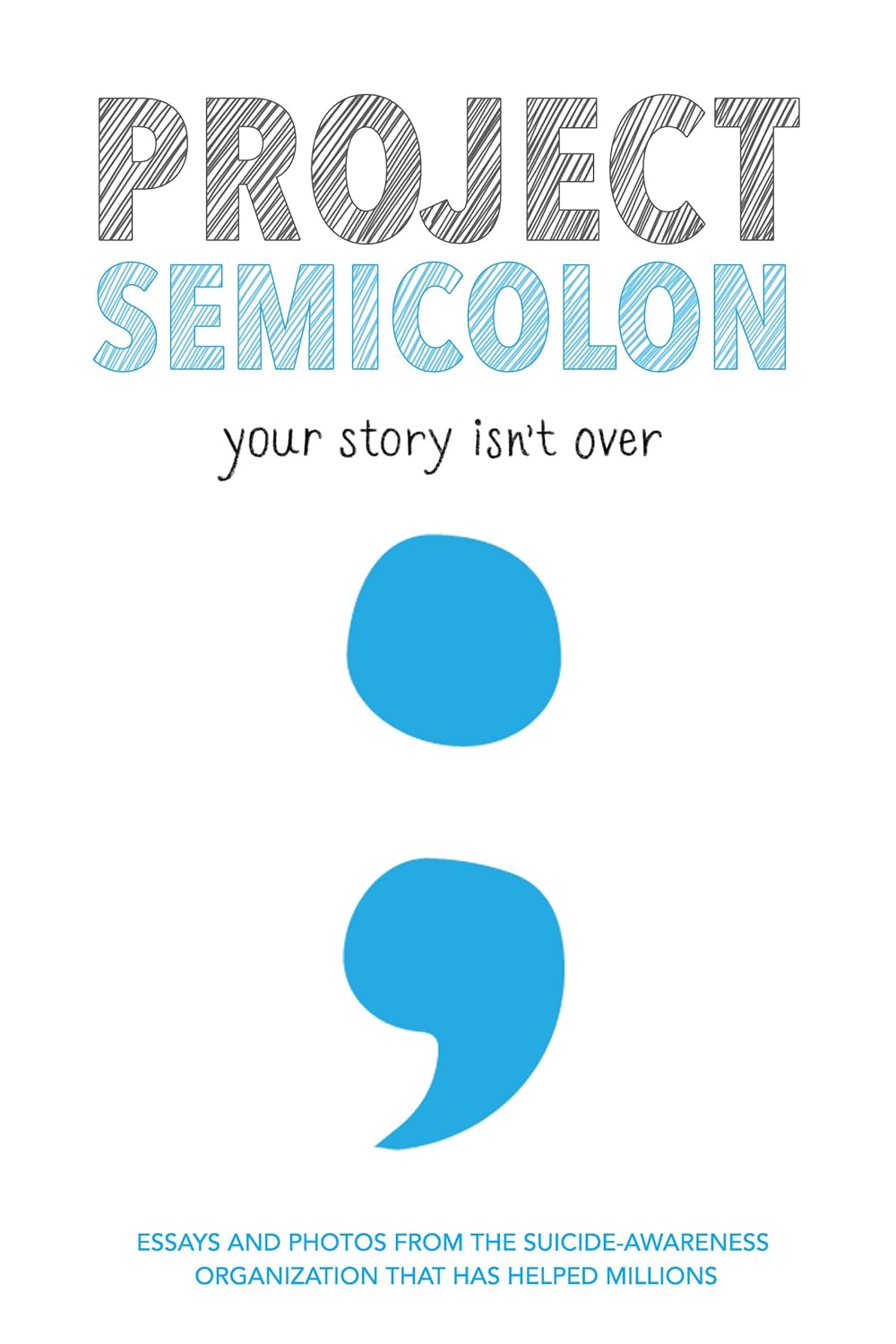 Project Semicolon: Your Story Isn't Over      Kindle Edition