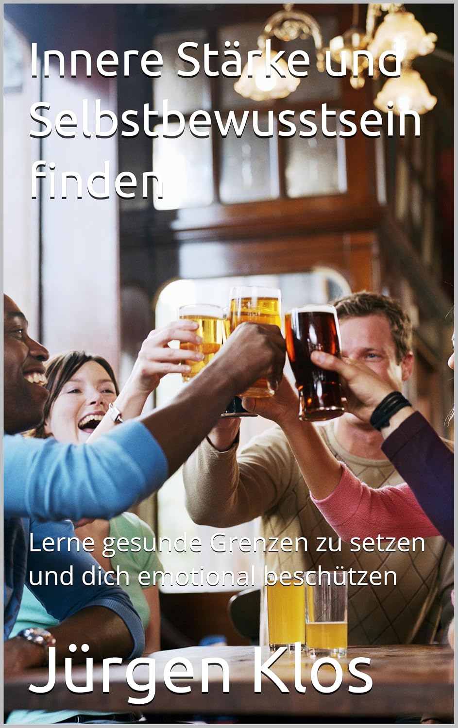 Innere Stärke und Selbstbewusstsein finden: Lerne gesunde Grenzen zu setzen und dich emotional beschützen (German Edition)