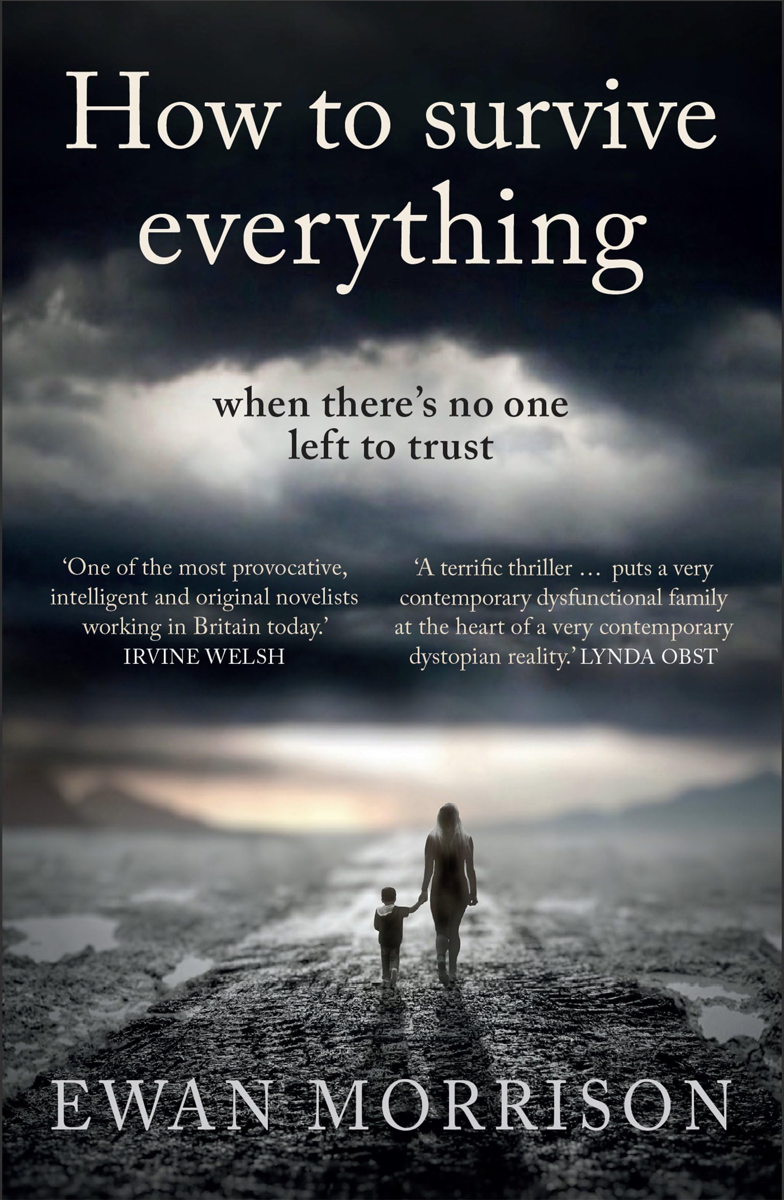 How to Survive Everything: Longlisted for the McIlvanney Prize By Ewan Morrison