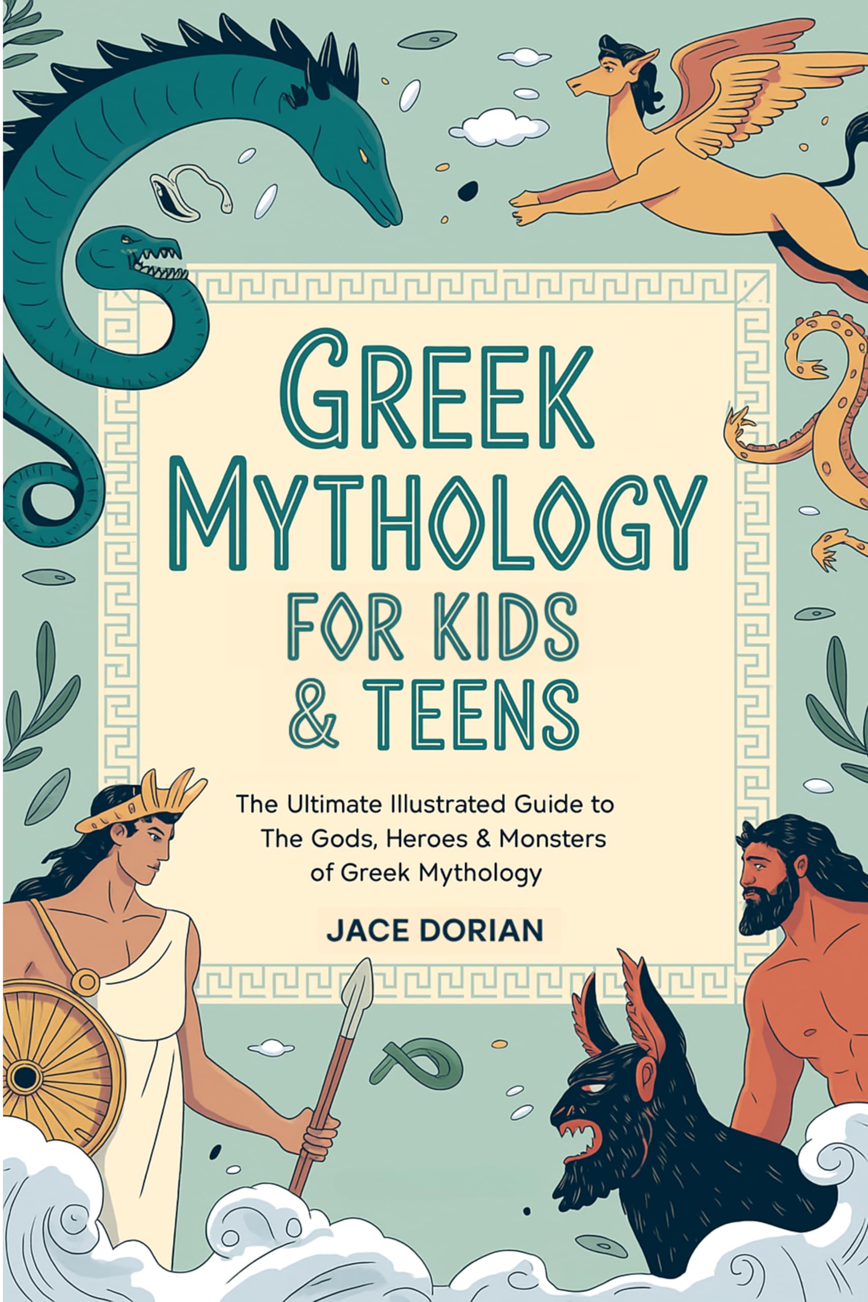 Greek Mythology for Kids & Teens (Visual Encyclopedias for Kids):The Ultimate Illustrated Guide to The Gods, Heroes & Monsters of Greek Mythology from The Titans to the Olympians.