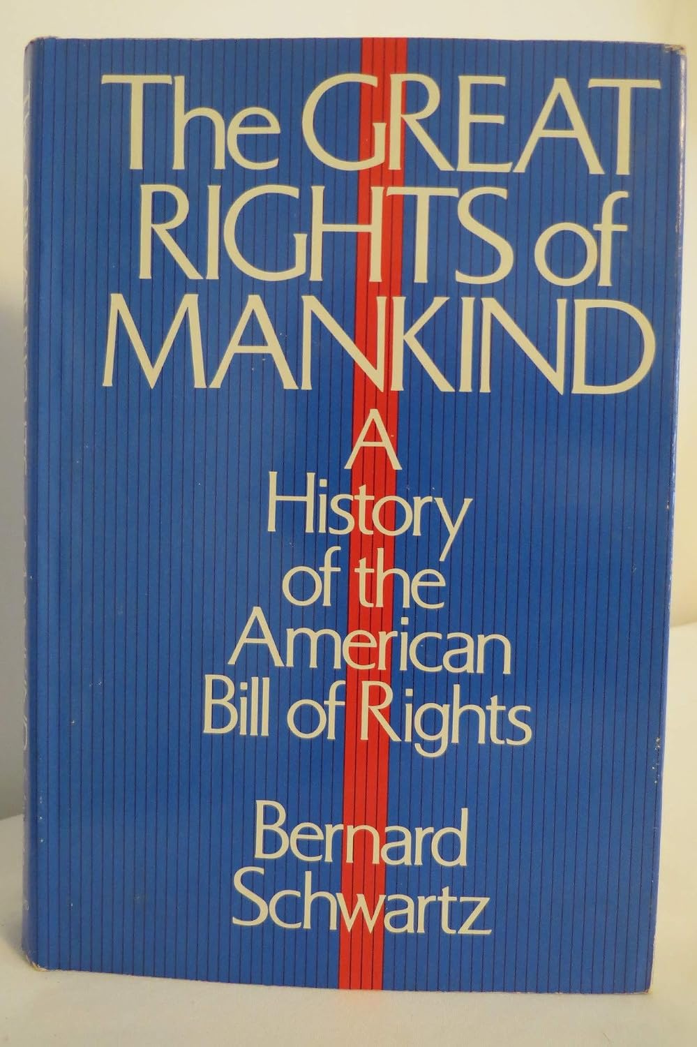 The Great Rights of Mankind: A History of the American Bill of Rights ...