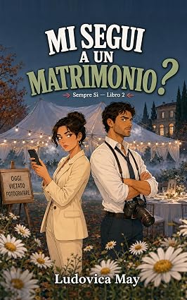 Ludovica May – Sempre Sì Vol. 2. Mi Segui a un Matrimonio? (2026)