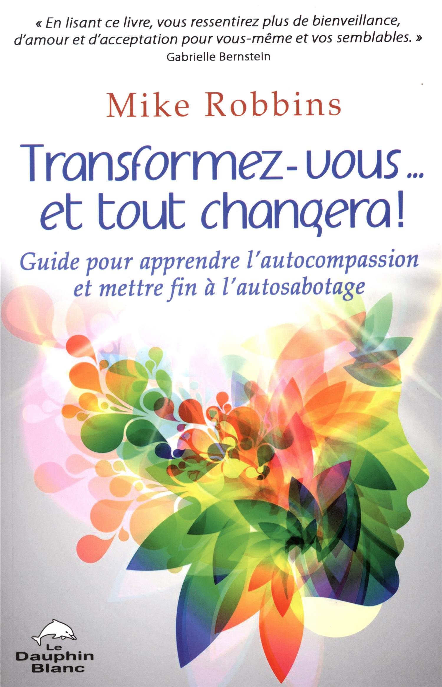 Transformez-vous... et tout changera! Robbins, Mike
