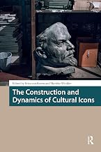 The Construction and Dynamics of Cultural Icons (Heritage and Memory Studies)