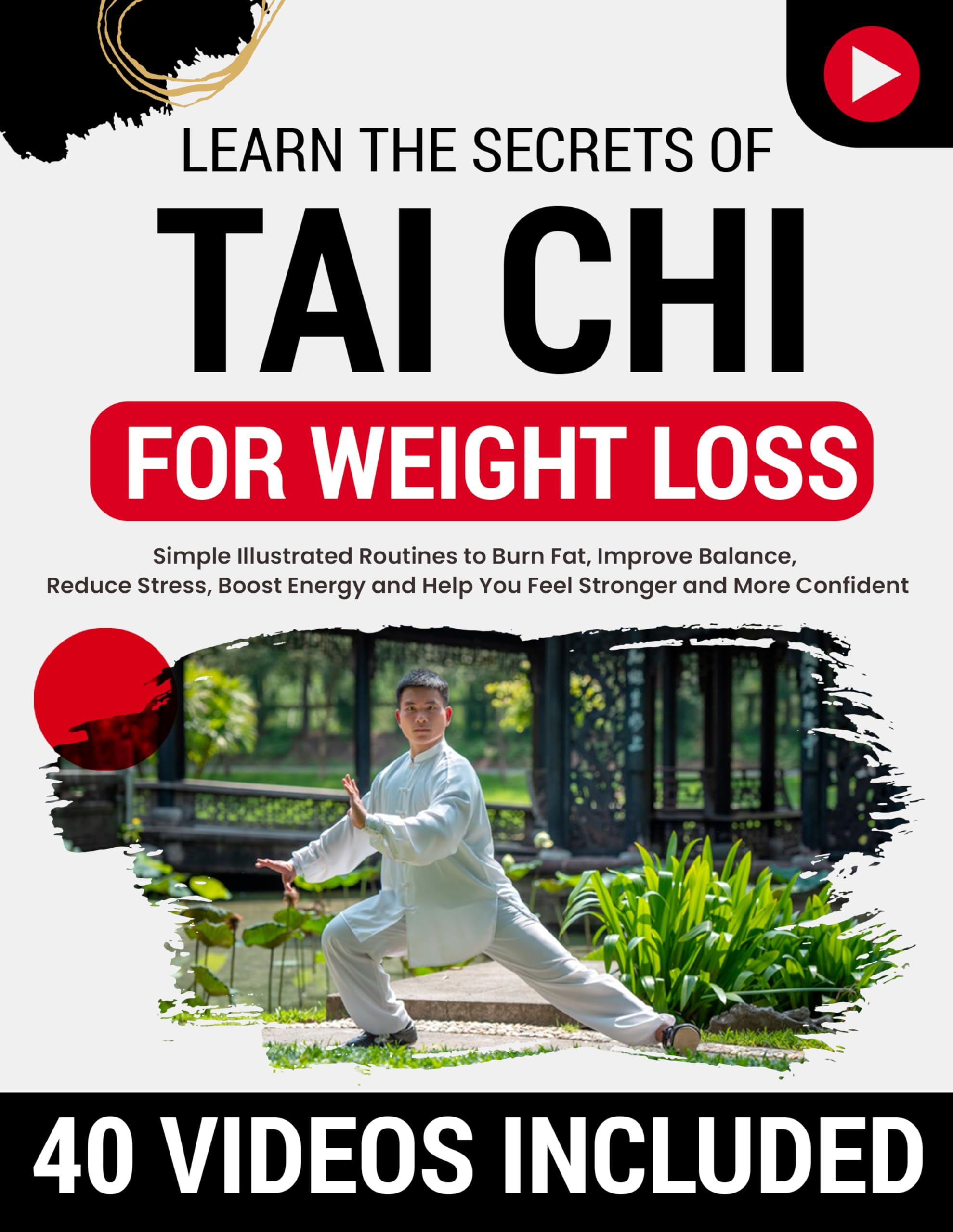 Tai Chi for Weight Loss: Simple Illustrated Routines to Burn Fat, Improve Balance, Reduce Stress, Boost Energy and Help You Feel Stronger and More Confident—No Equipment or Experience Required