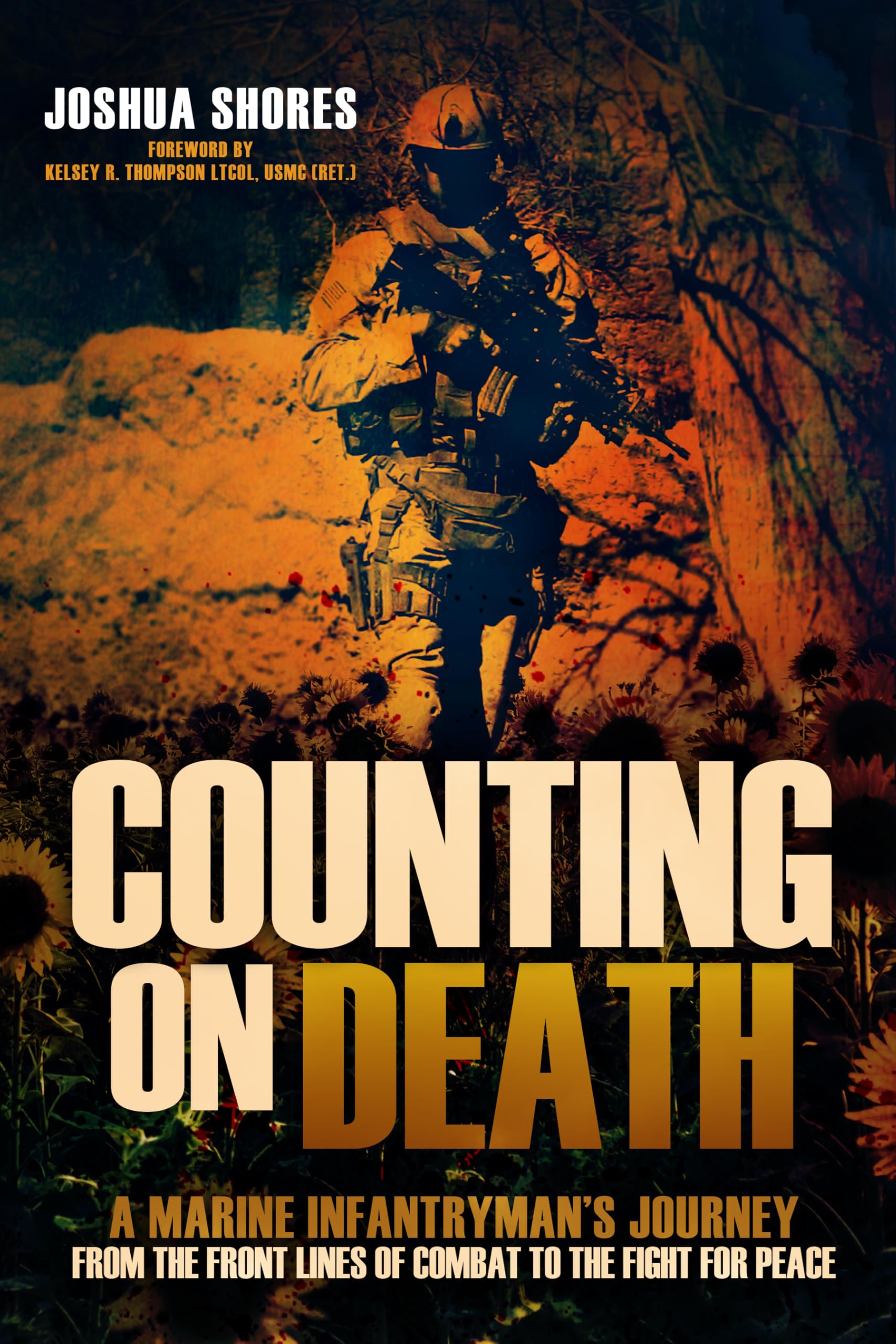 Counting on Death: A Marine Infantryman's Journey from the Front Lines of Combat to the Fight for Peace