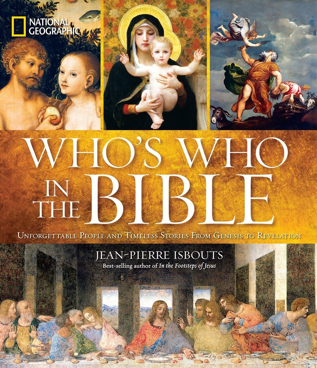 National Geographic Who's Who in the Bible: Unforgettable People and Timeless Stories from Genesis to Revelation Hardcover – November 5, 2013