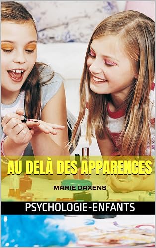Au Delà des Apparences: Psychologie Enfants (French Edition)