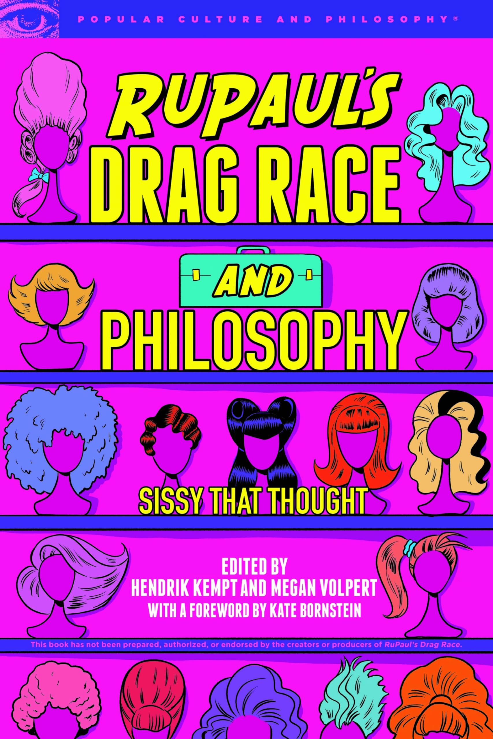 RuPaul's Drag Race and Philosophy: Sissy That T, Kempt, Volpert, Bornstein+-