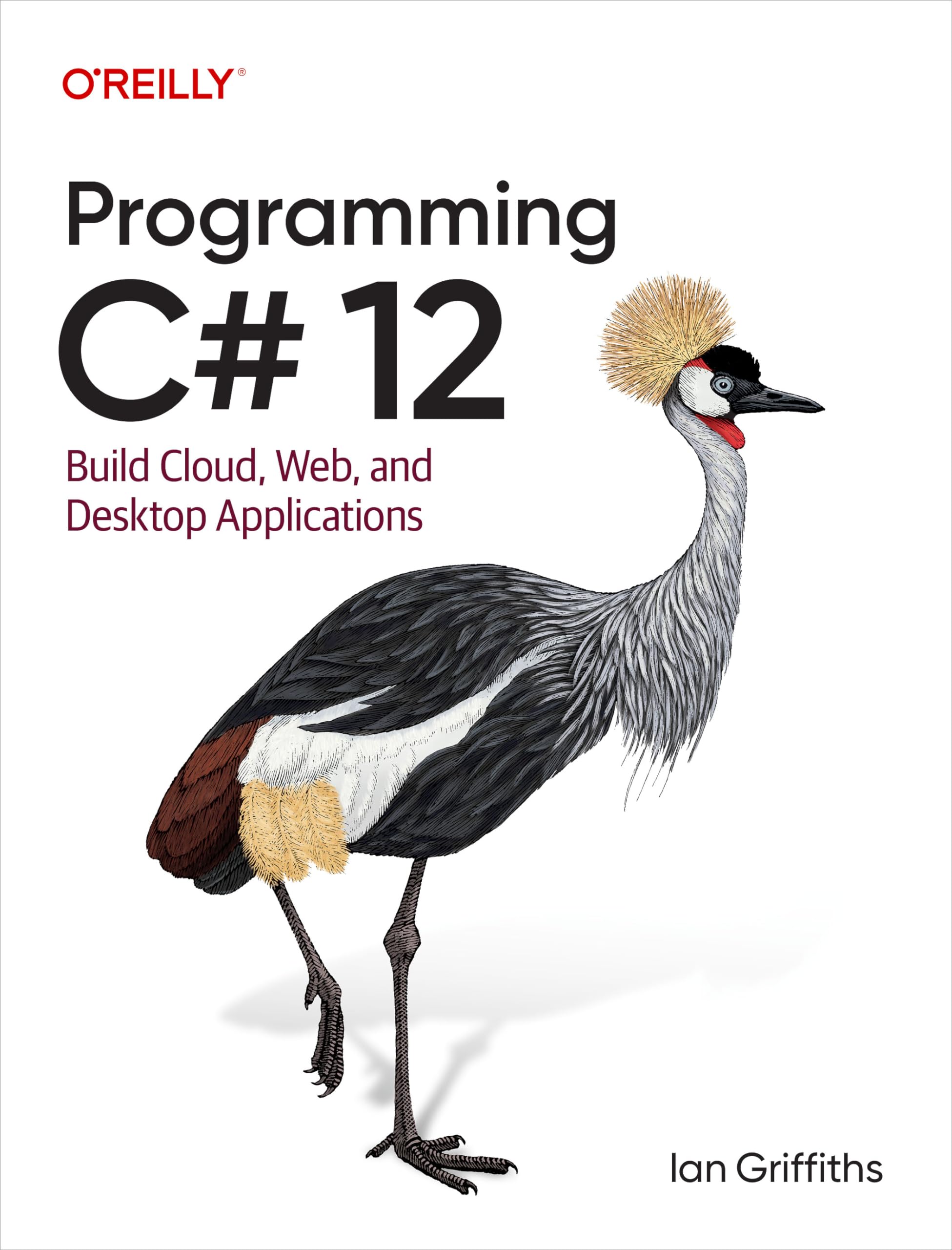 Programming C# 12: Build Cloud, Web, and Desktop Applications (English Edition)