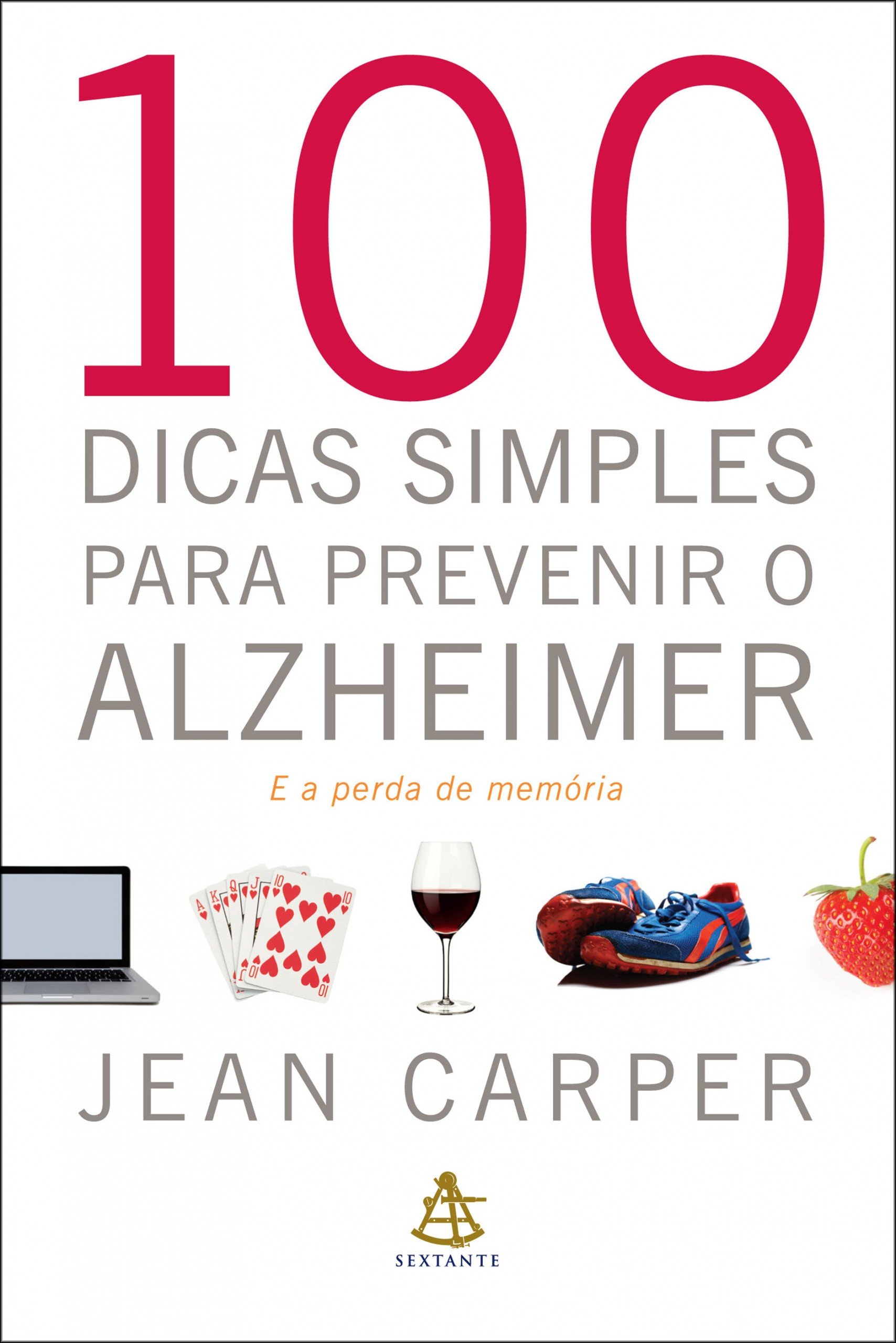 100 dicas simples para prevenir o Alzheimer: E a perda de memória (Portuguese Edition)