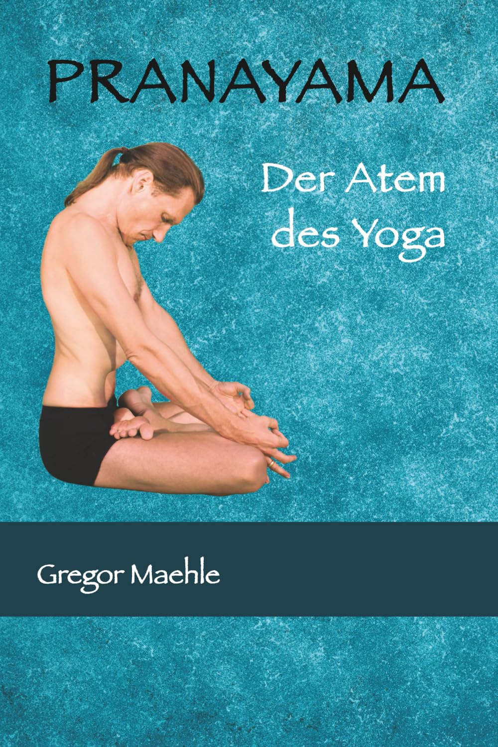 PRANAYAMA Der Atem des Yoga