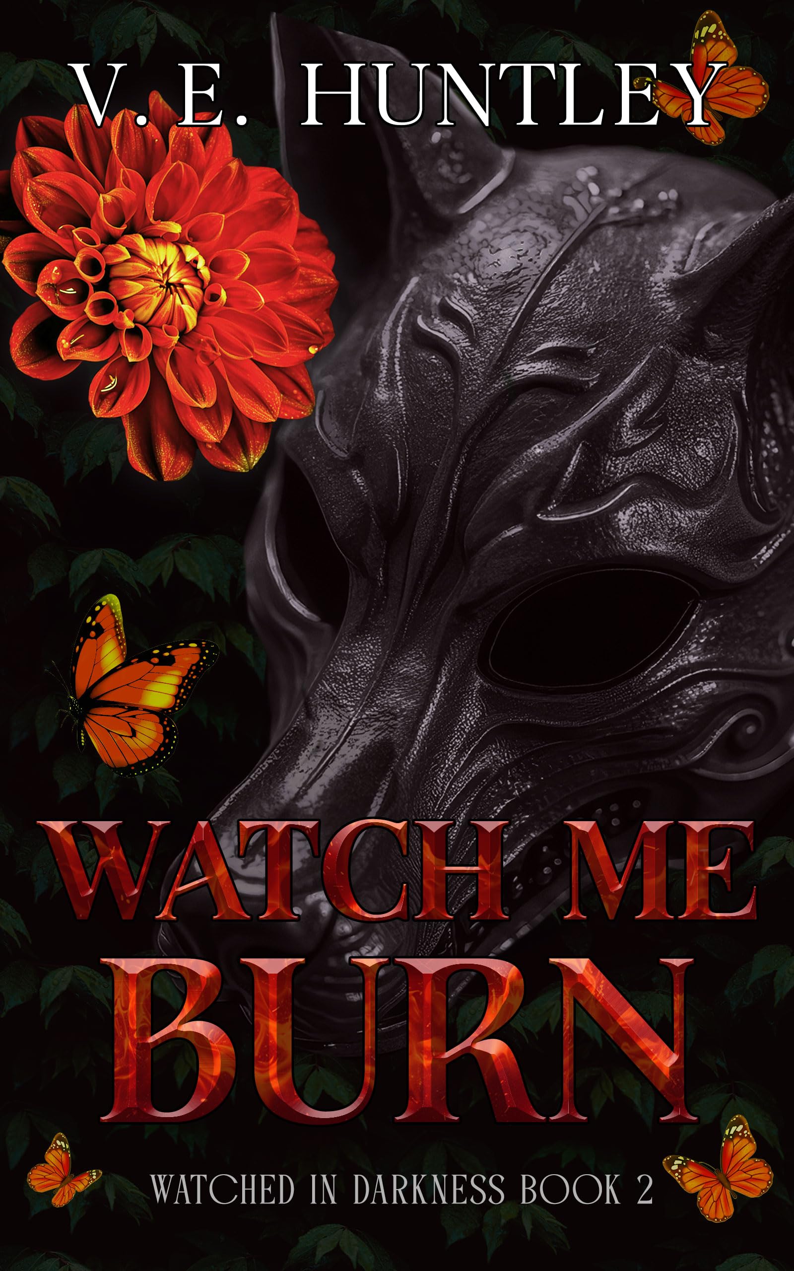 Watch Me Burn: A Dark Stalker Romance (Watched in Darkness Book 2)