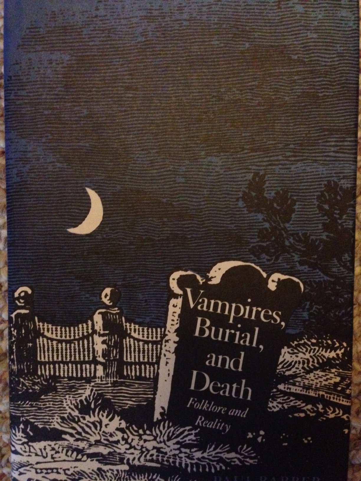 Vampires, Burial, and Death: Folklore and Reality