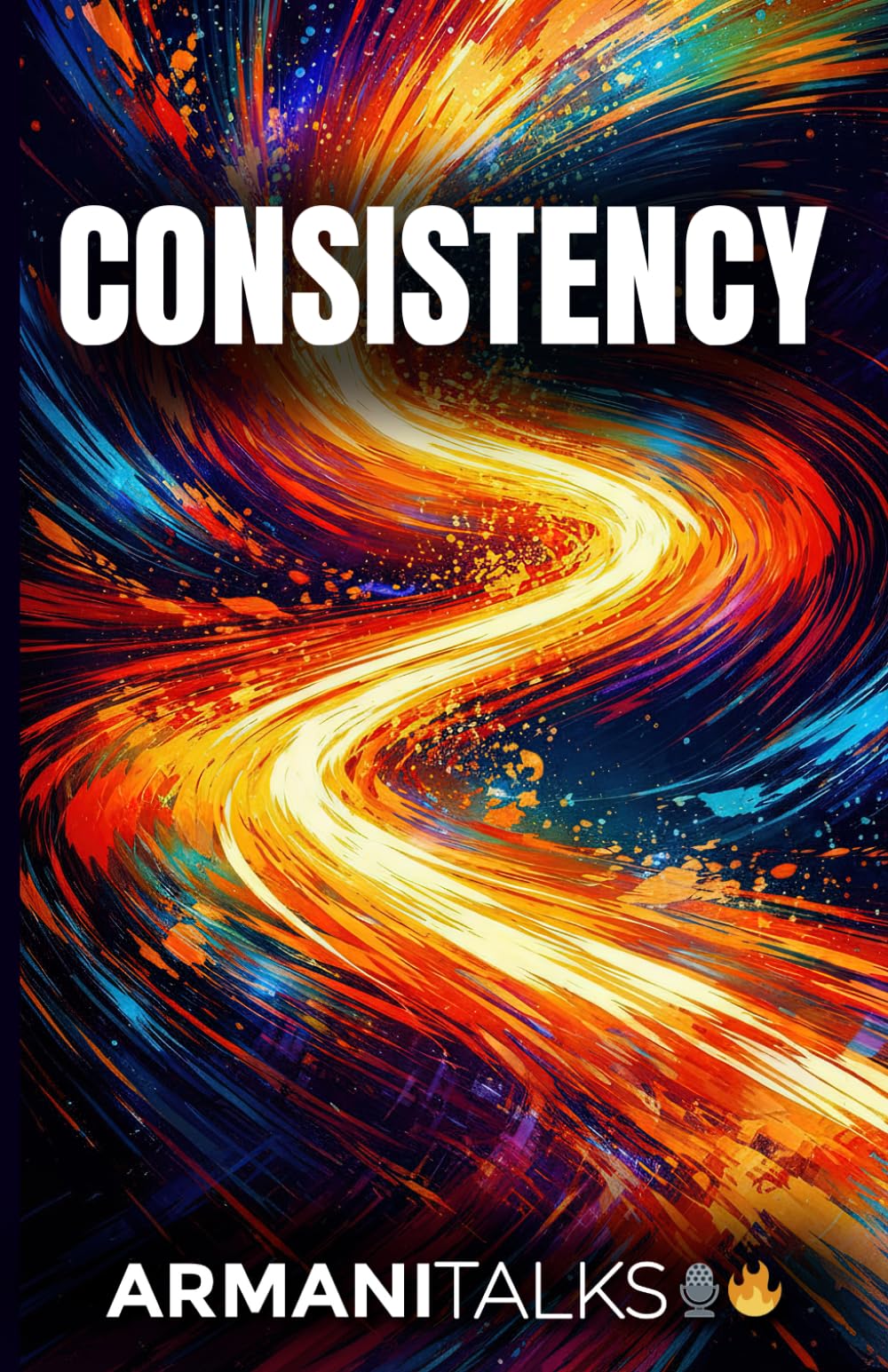 Consistency: 101 Short Stories, Essays, and Insights to Improve Communication Skills