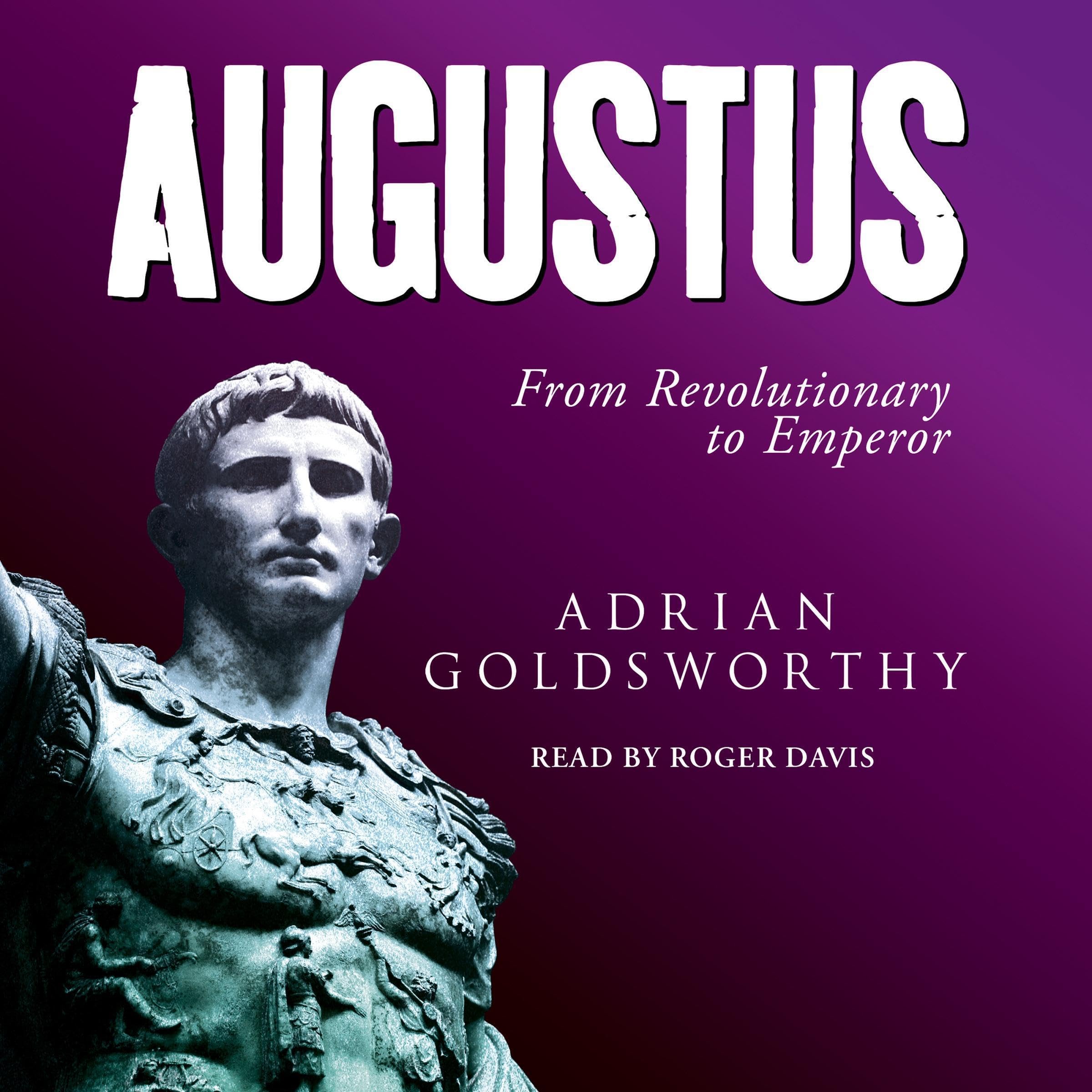 Augustus: From Revolutionary to Emperor