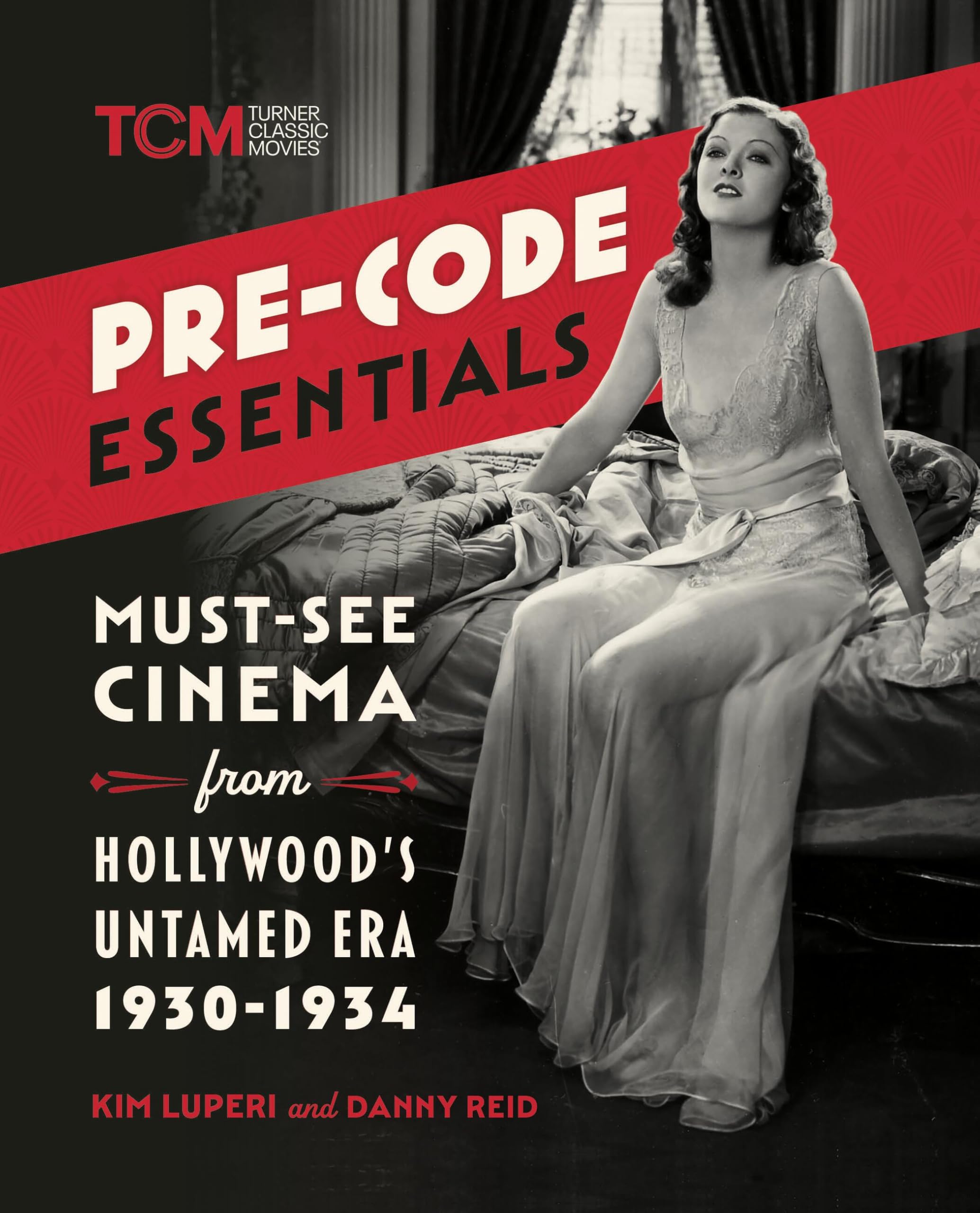 Pre-​code Essentials: Must-​see Cinema from Hollywood's Untamed Era, 1930-​1934: Must-​see Cinema from Hollywood's Untamed Era, 1930-​1934