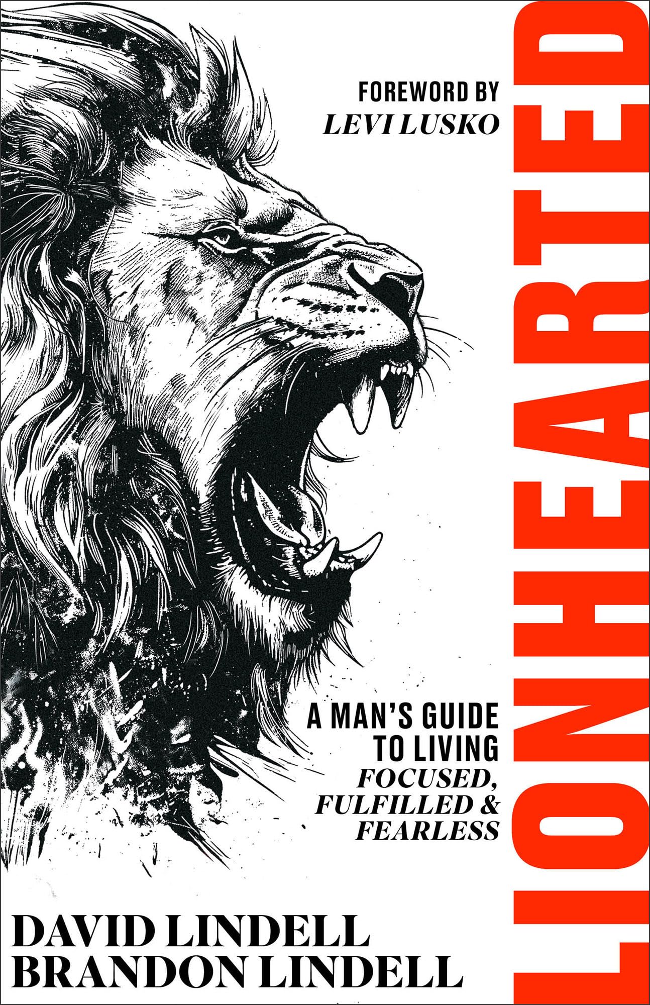 Buy Lionhearted: A Man's Guide to Living Focused, Fulfilled & Fearless — BookShops.in