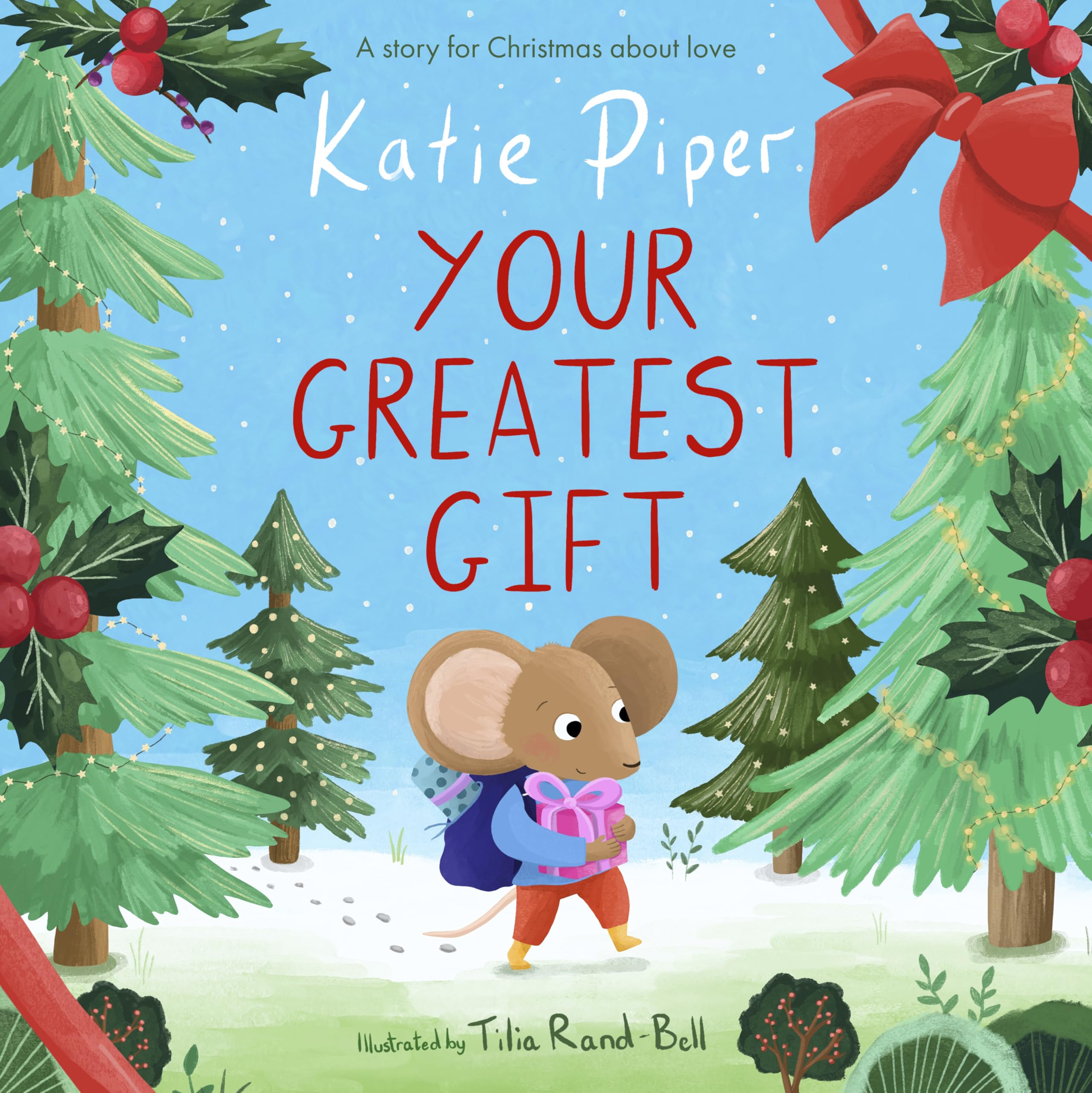 Your Greatest Gift: A Story for Christmas about Love: 3 (A Teeny Mouse Adventure)