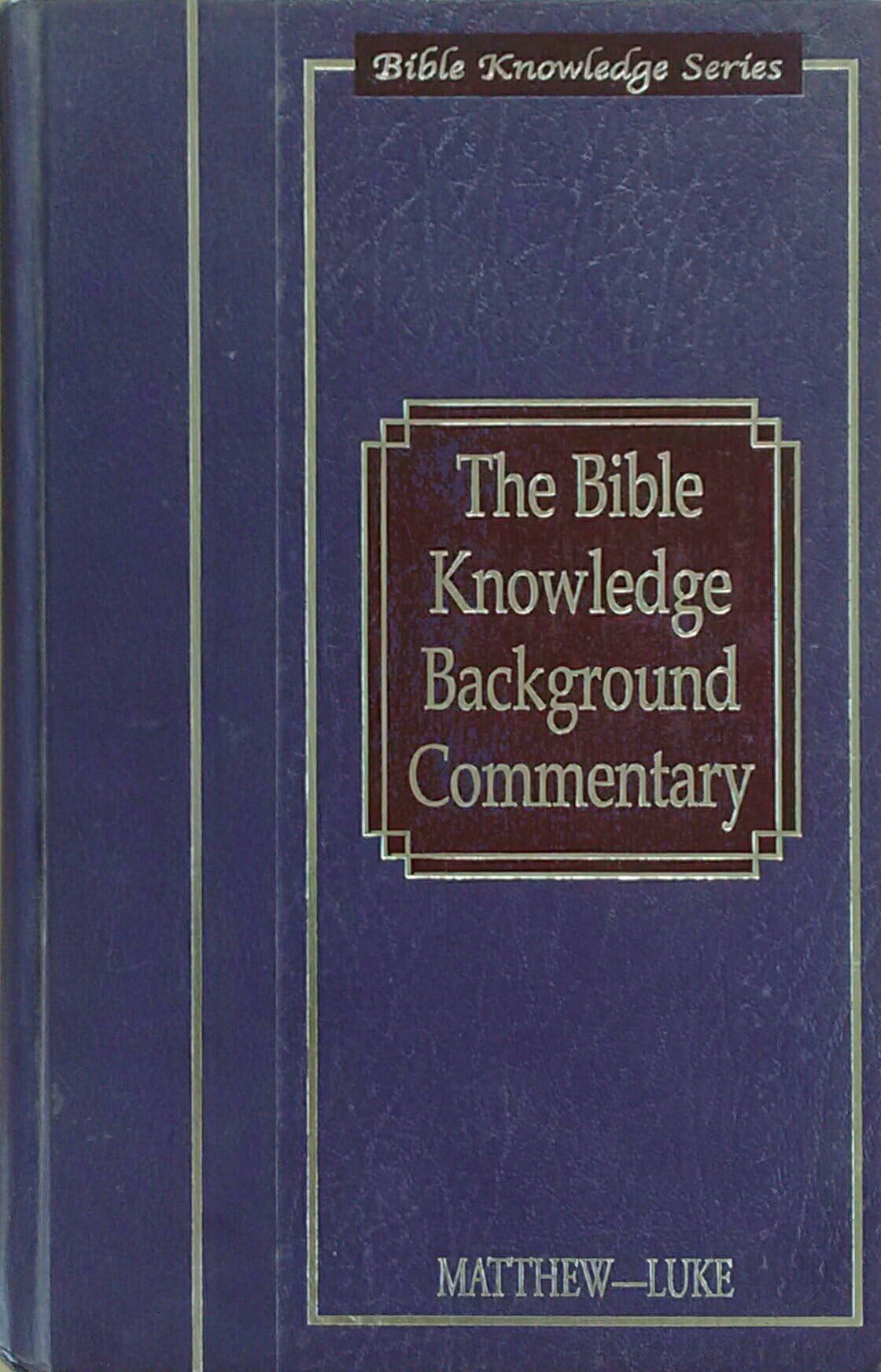Bible Knowledge Background Commentary: Matthew-Luke (Bible Knowledge Series)