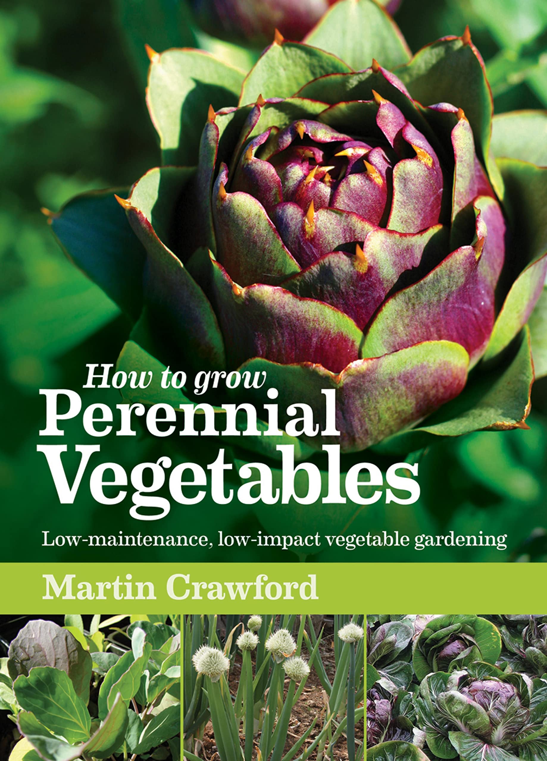 How to Grow Perennial Vegetables: Low-maintenance, low-impact vegetable gardening