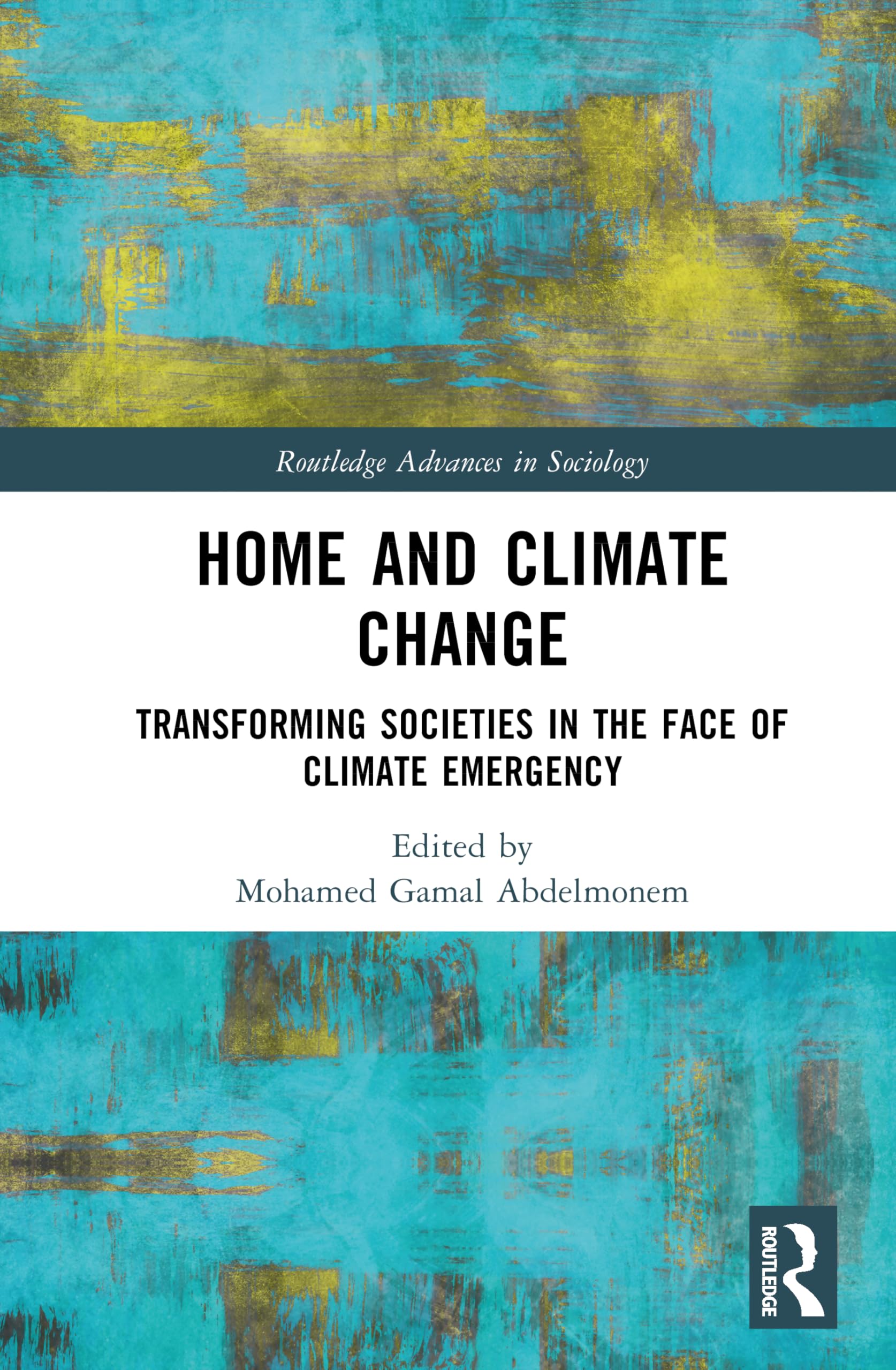 Home and Climate Change: Transforming Societies in the Face of Climate Emergency (Routledge Advances in Sociology)