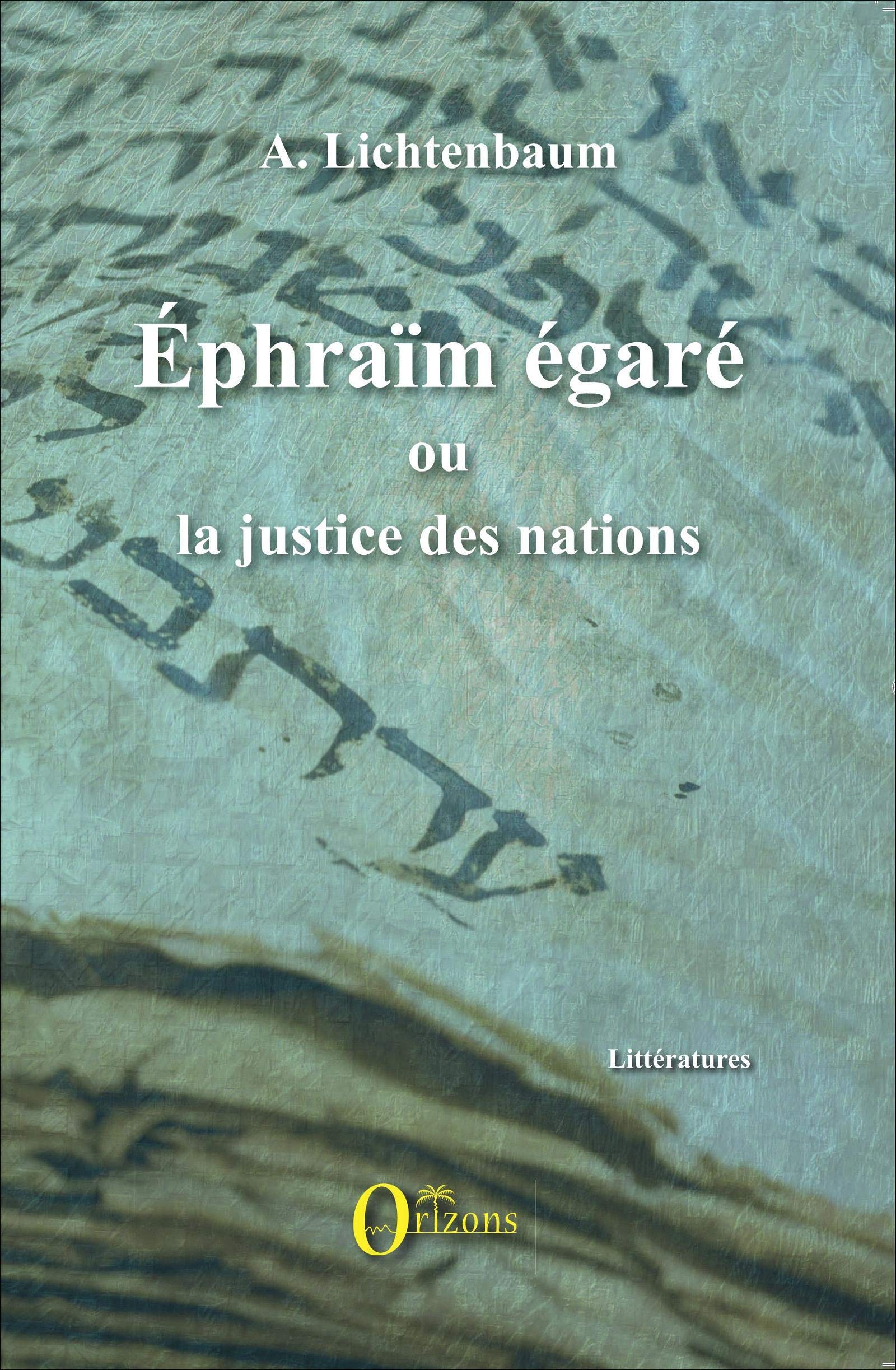 Ephraïm égaré: Ou la justice des nations (Littératures/Orizons)