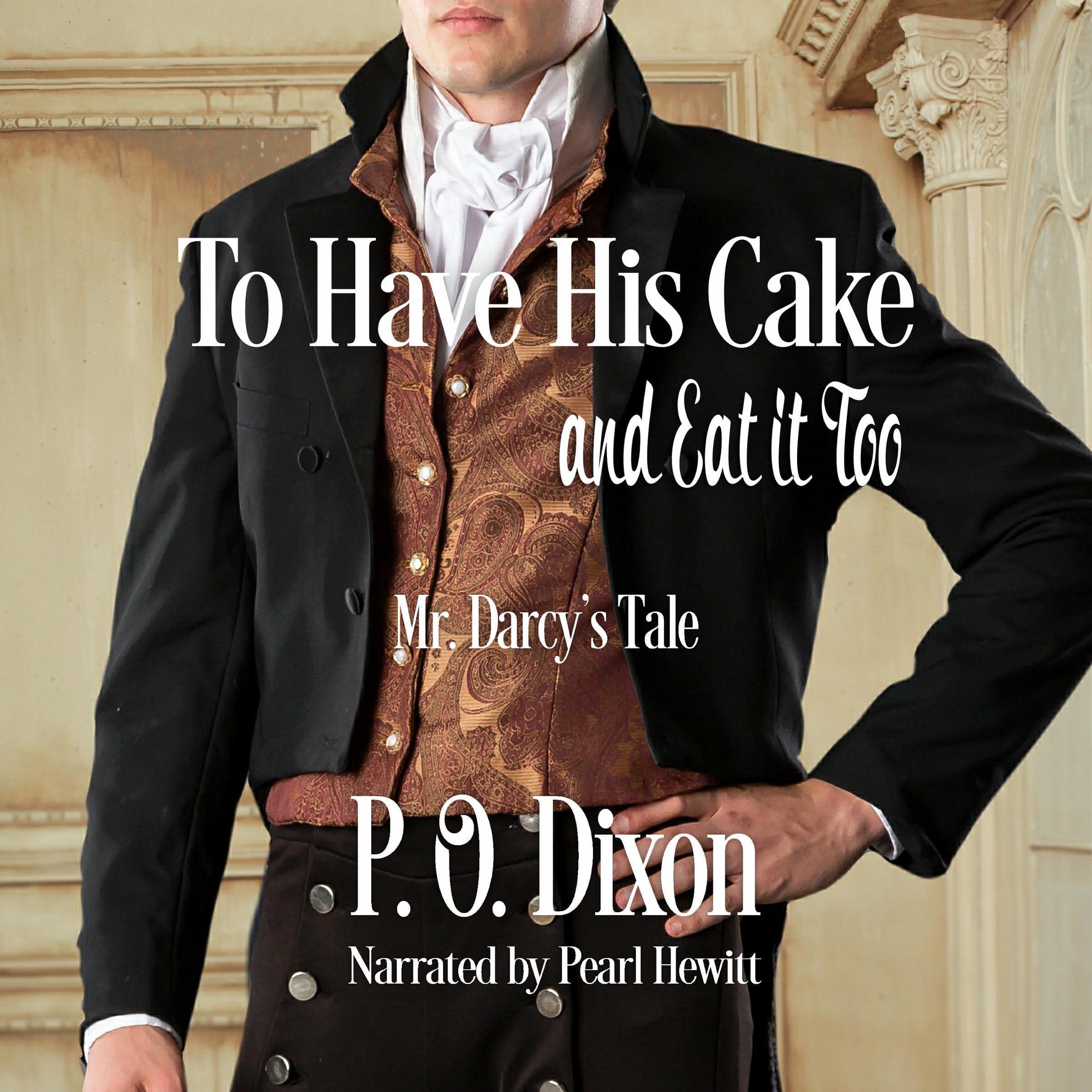 To Have His Cake (and Eat It Too): Mr. Darcy's Tale