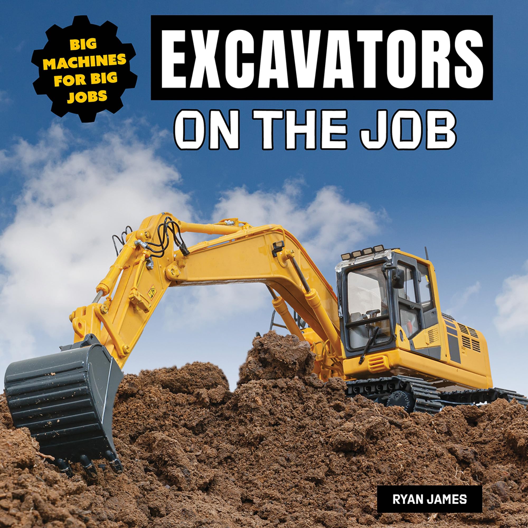 Excavators on the Job (Big Machines for Big Jobs)