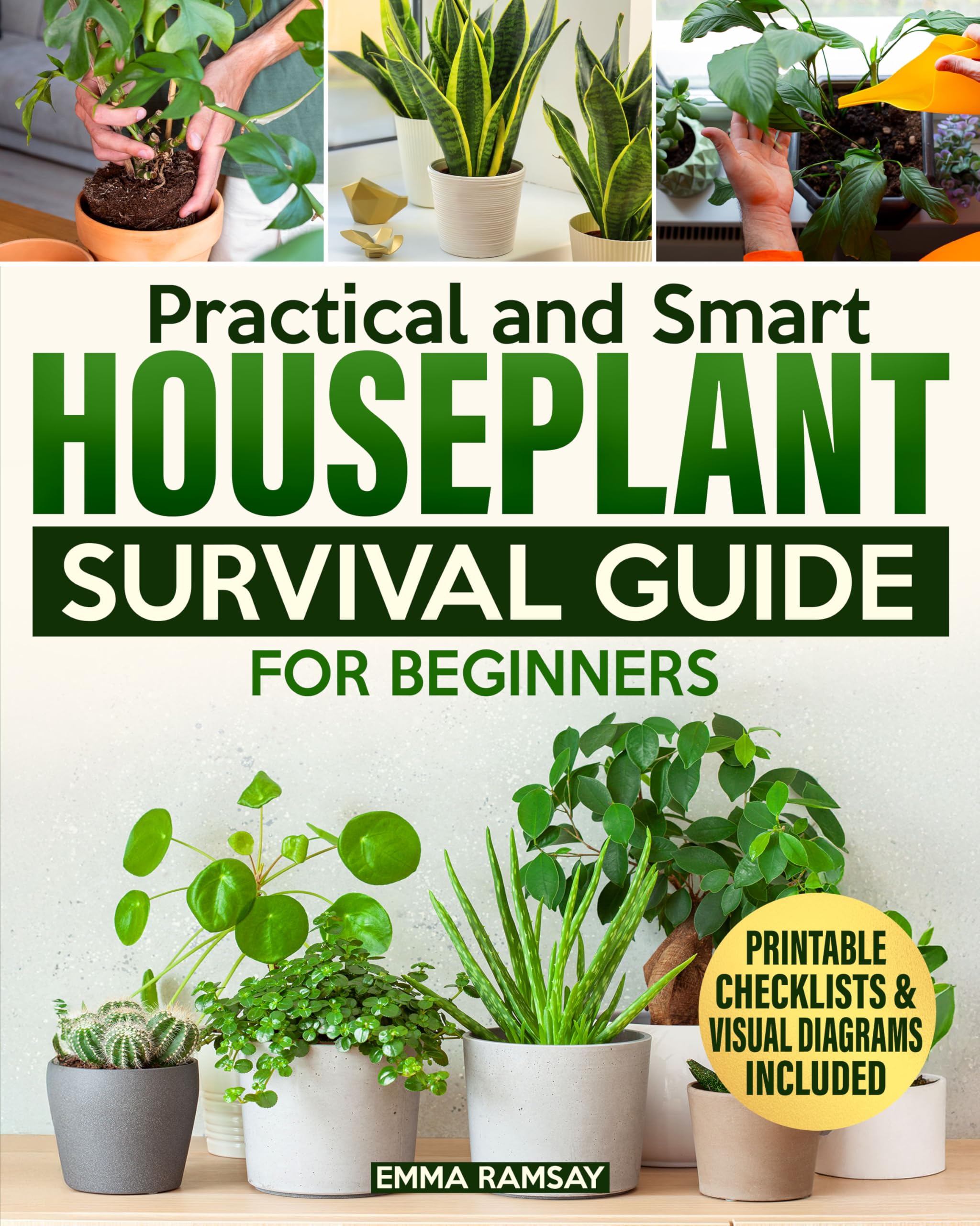 Practical and Smart Houseplant Survival Guide for Beginners: A Visual, No-Fail Handbook with Eco-Friendly Tips and Strategies to Grow Gorgeous, Healthy Plants from Day One—Without Stress