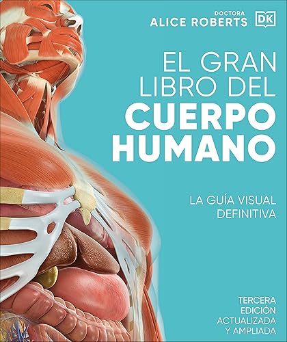 El gran libro del cuerpo humano. Edición actualizada y ampliada: La guía visual definitiva (Enciclopedia visual)