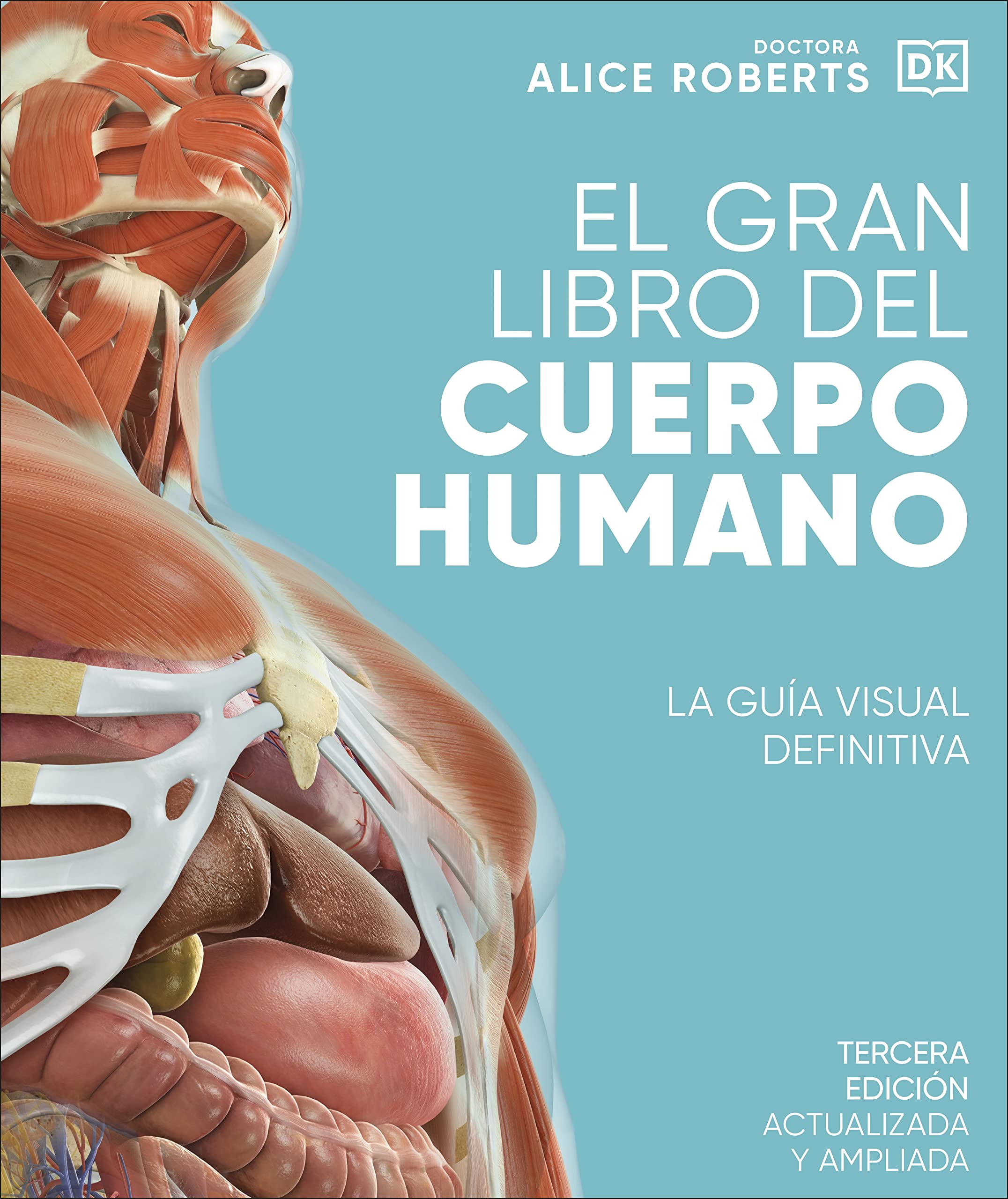 El gran libro del cuerpo humano. Edición actualizada y ampliada: La guía visual definitiva