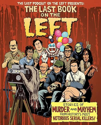 The Last Book On The Left: Stories of Murder and Mayhem from History's Most Notorious Serial Killers