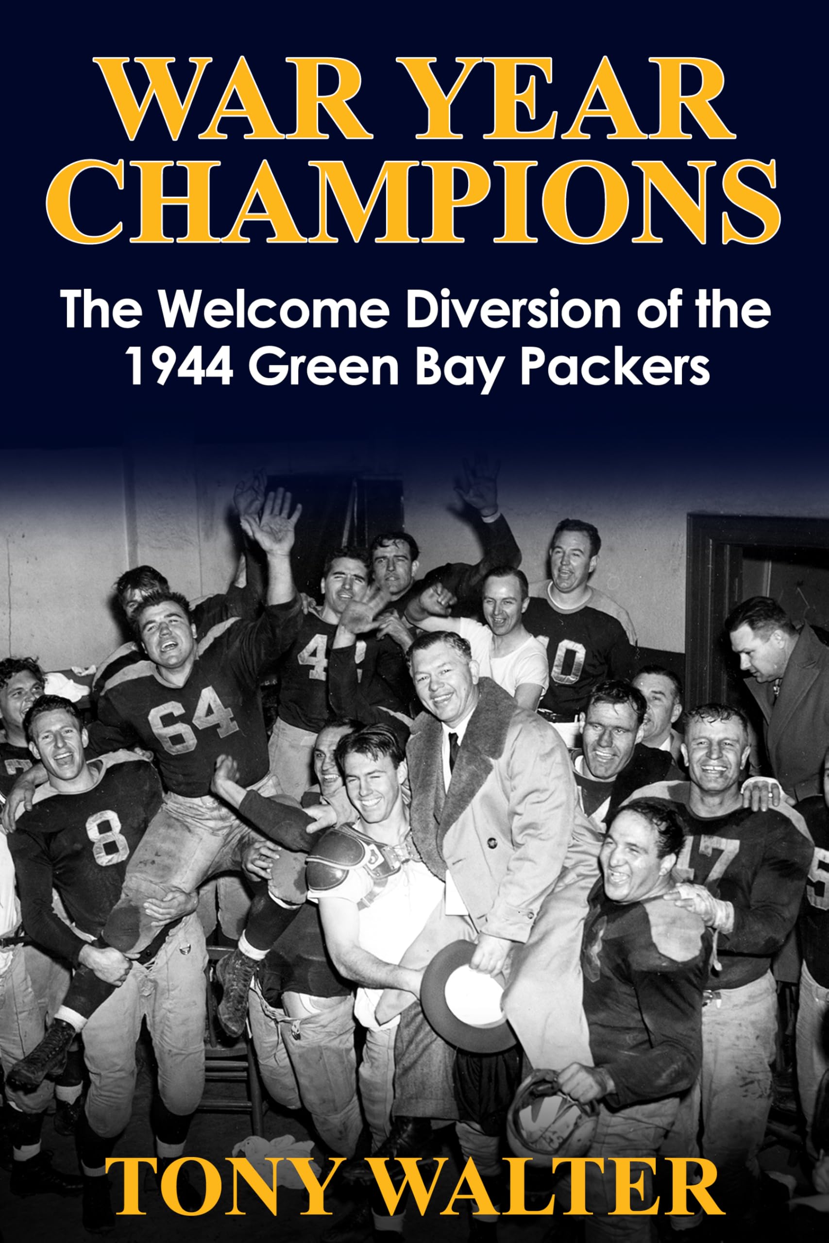 War Year Champions: The Welcome Diversion of the 1944 Green Bay Packers