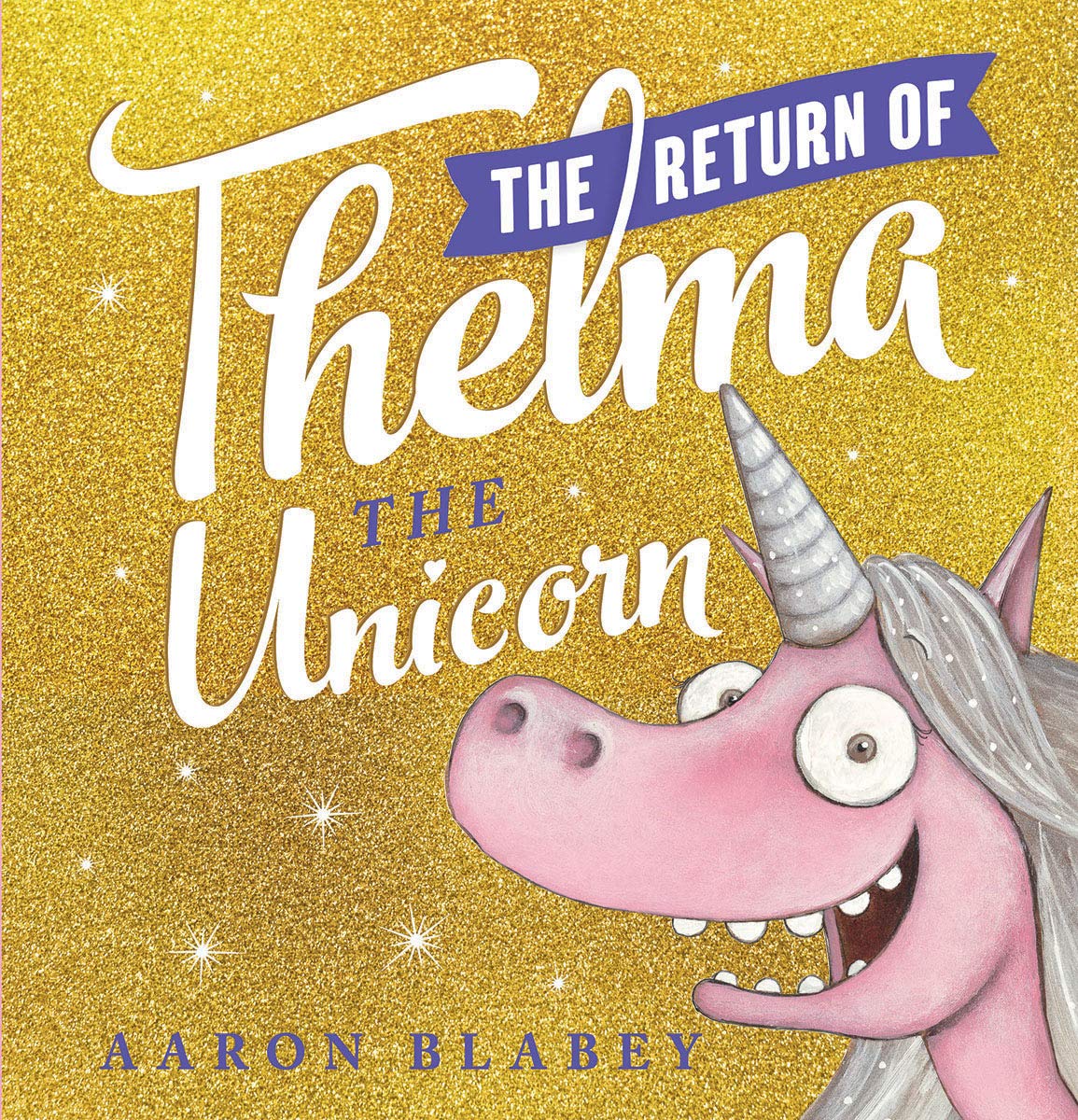 The Return of Thelma the Unicorn [Hardcover] Blabey, Aaron