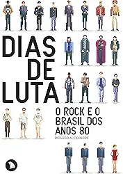 Dias de luta: O rock e o Brasil dos anos 80