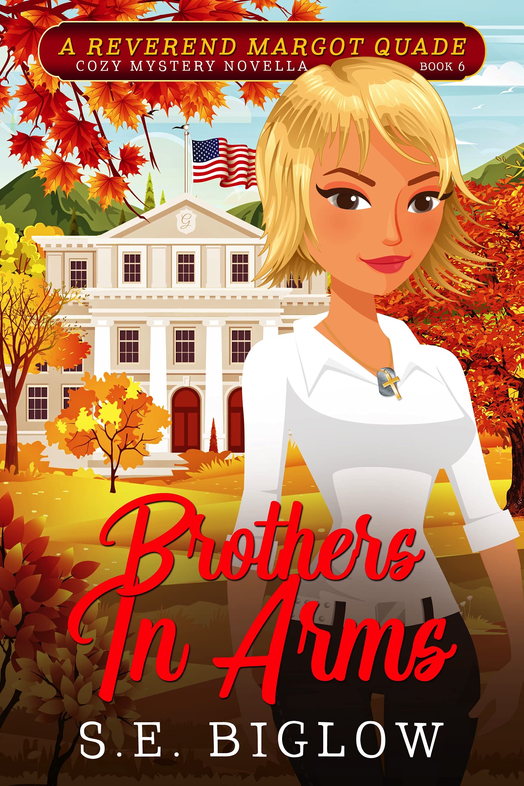 Brothers In Arms: A Patriotic Small Town Mystery (Reverend Margot Quade Cozy Mysteries Book 6)