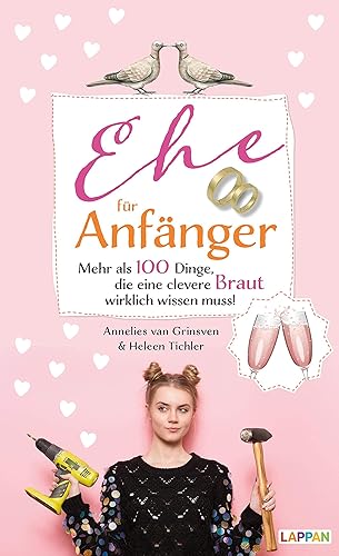 Ehe für Anfänger - Braut: Mehr als 100 Dinge, die eine clevere Braut wirklich wissen muss!