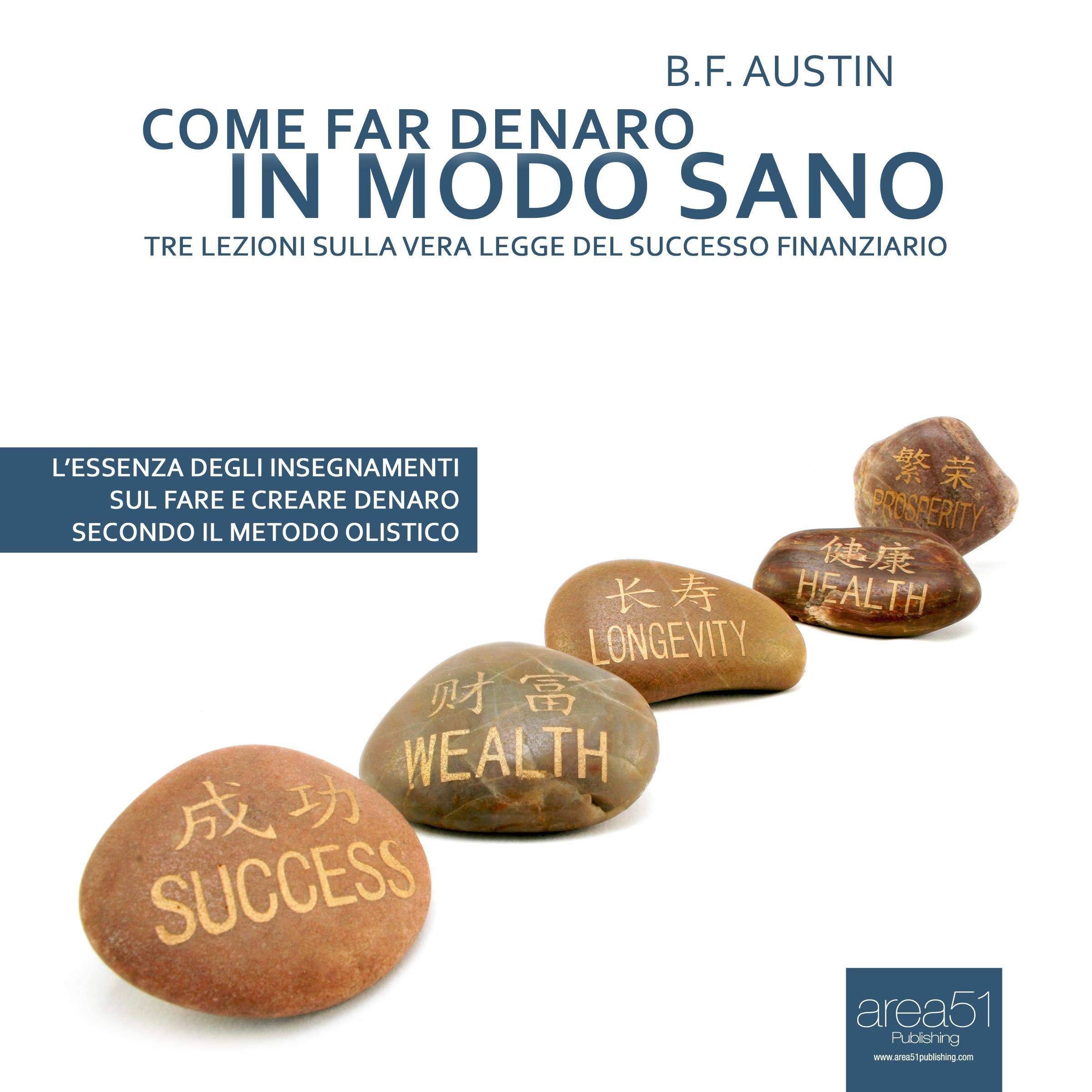 Come far denaro in modo sano [How to Make Money]: Tre lezioni sulla vera Legge del successo finanziario [Three lectures on the financial success of the True Law]