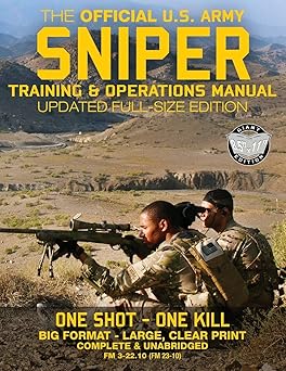 The Official US Army Sniper Training and Operations Manual: Full Size Edition: The Most Authoritative & Comprehensive Long-Range Combat Shooter's Book ... / TC 3-22.10) (Carlile Military Library)-Wow! eBook
