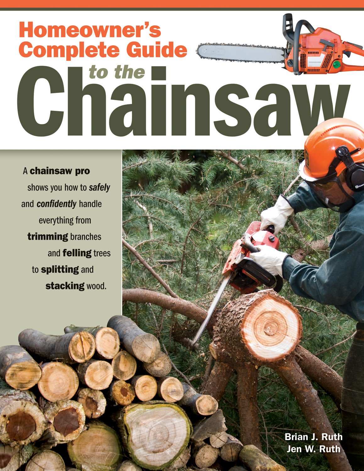 Homeowner's Complete Guide to the Chainsaw: A Chainsaw Pro Shows You How to Safely and Confidently Handle Everything from Trimming Branches & Felling Trees to Splitting & Stacking Wood (Fox Chapel) Paperback – October 1, 2009