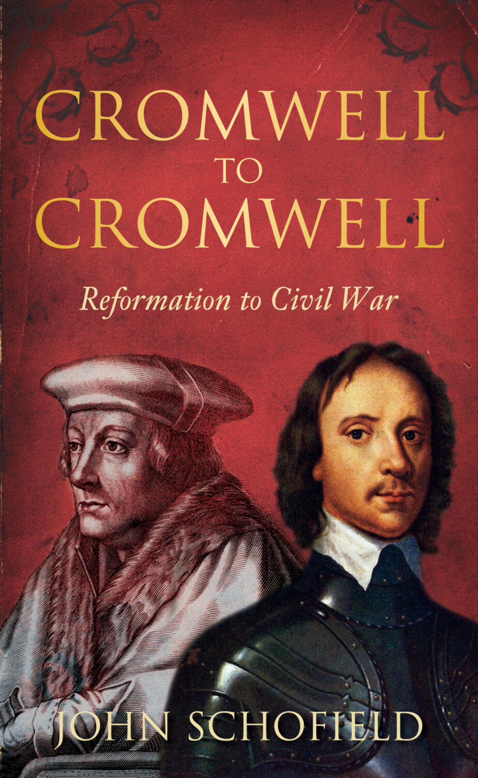 Cromwell to Cromwell: Reformation to Civil War - Schofield, John