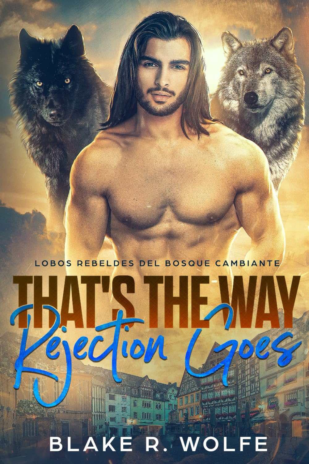That's the Way Rejection Goes (Versión en español): Romance paranormal de pueblo pequeño con cambiaformas gay (Lobos Rebeldes del Bosque Cambiante)