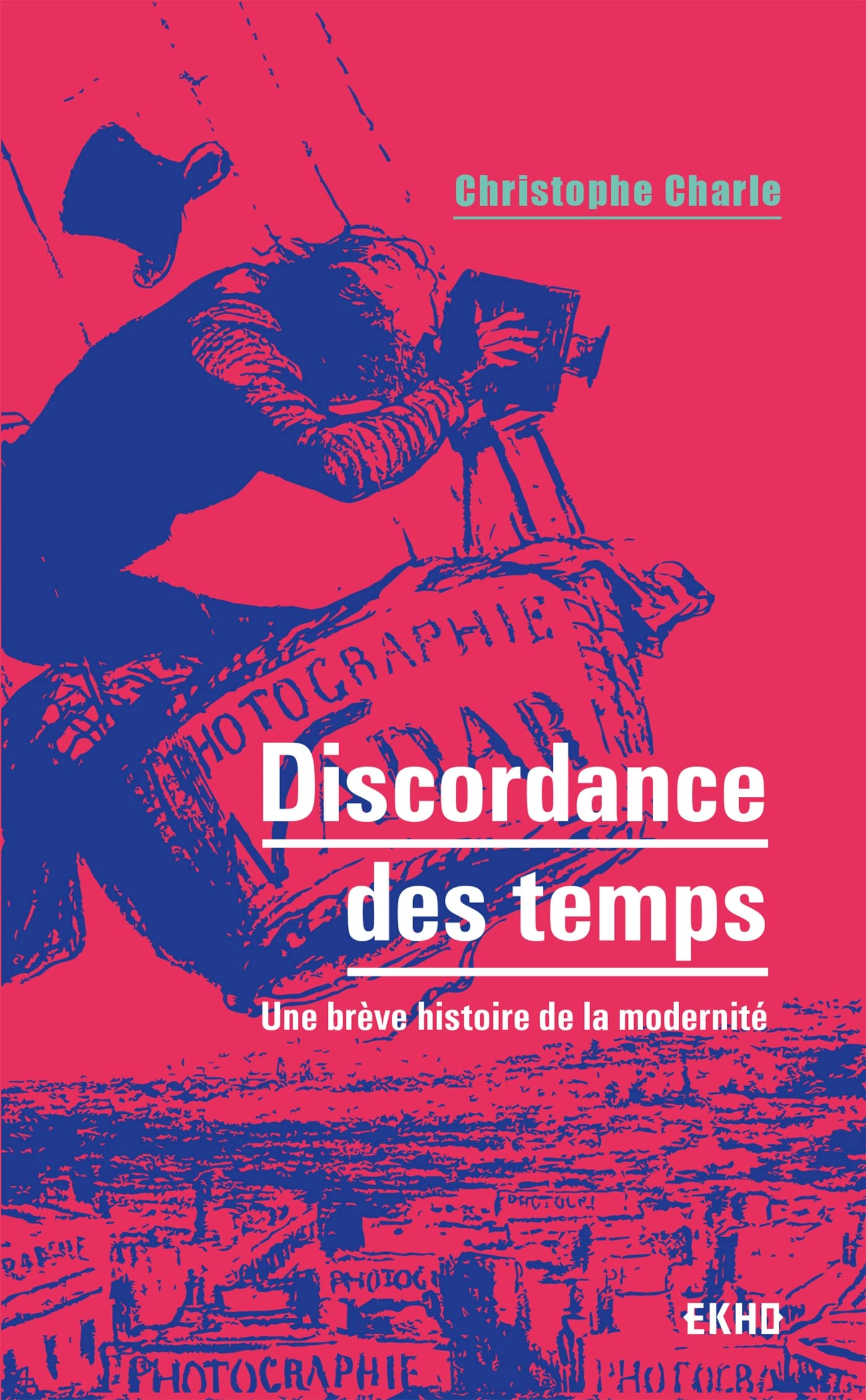 Discordance des temps: Une brève histoire de la modernité